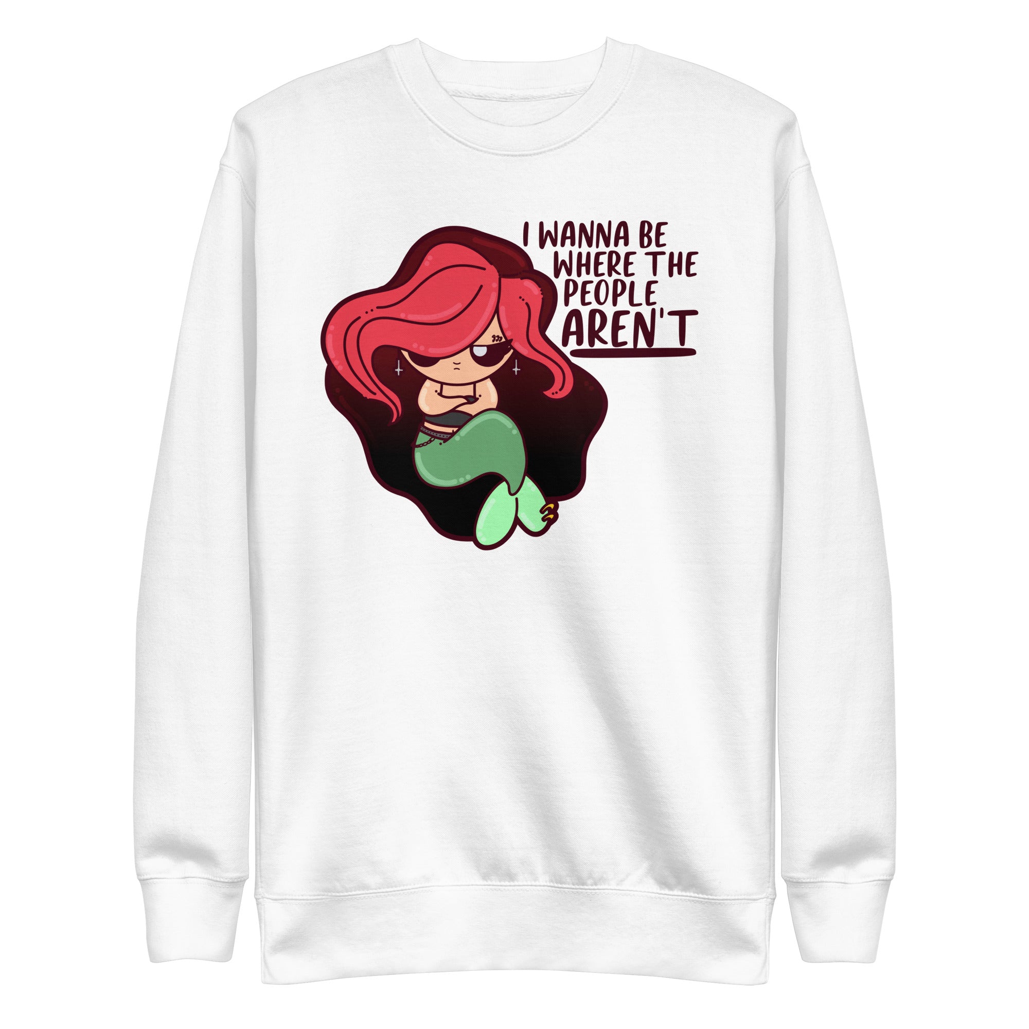 I WANNA BE WHERE THE PEOPLE ARENT - Sweatshirt - ChubbleGumLLC
