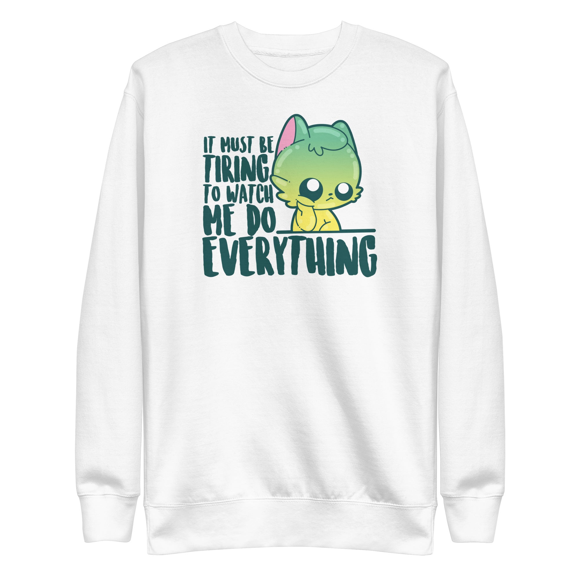 IT MUST BE TIRING - Premium Sweatshirt