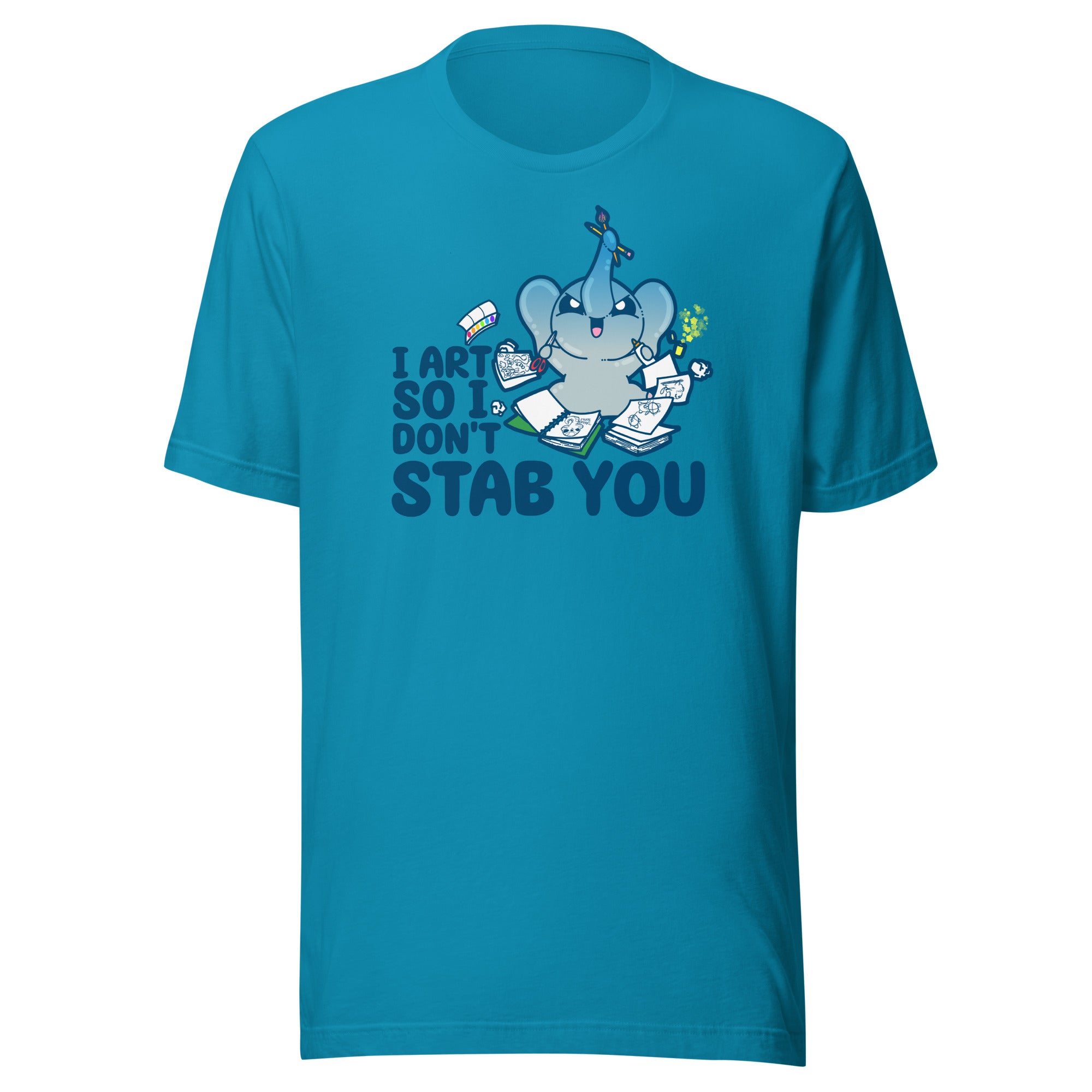 I ART SO I DONT STAB YOU - Tee