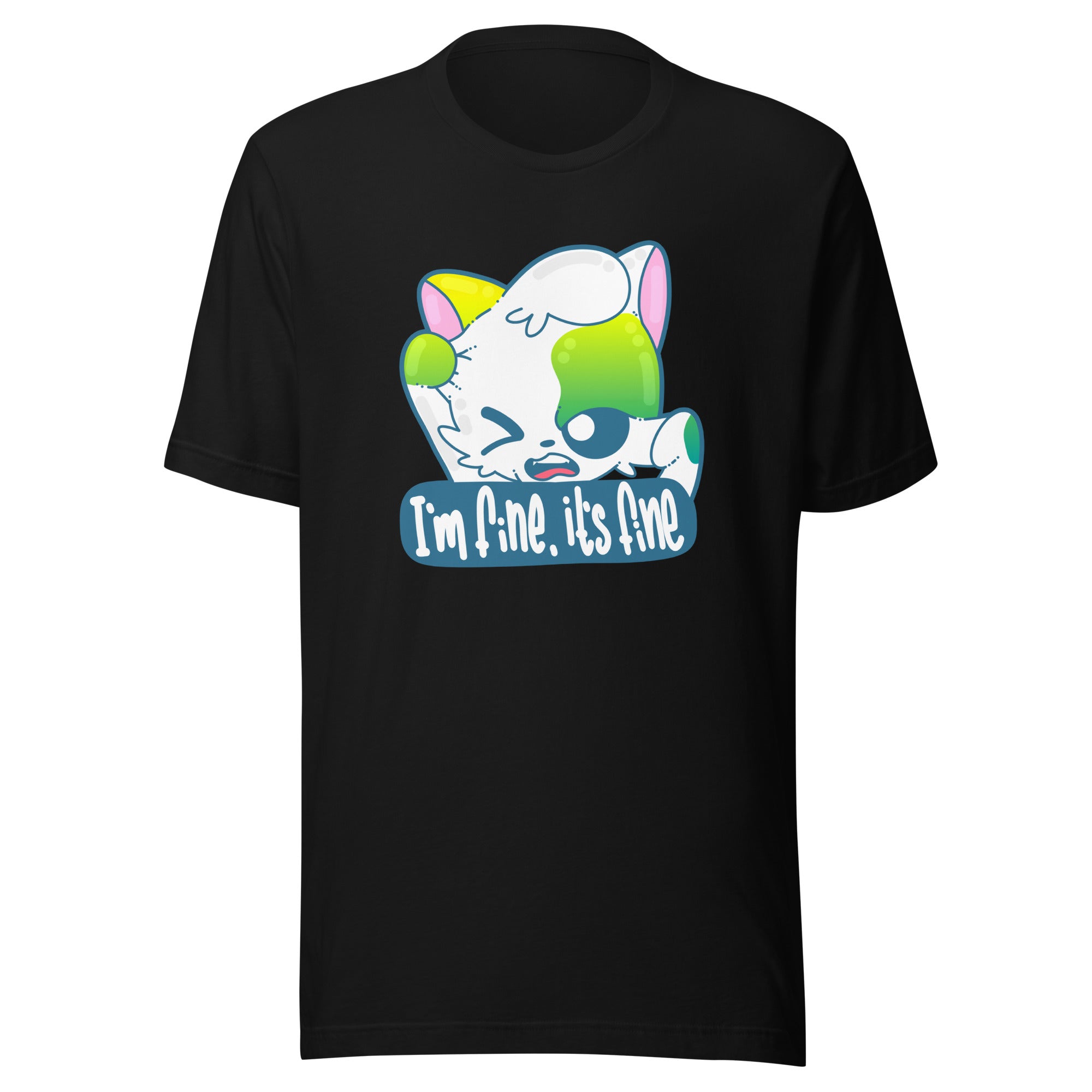 IM FINE ITS FINE - Tee - ChubbleGumLLC