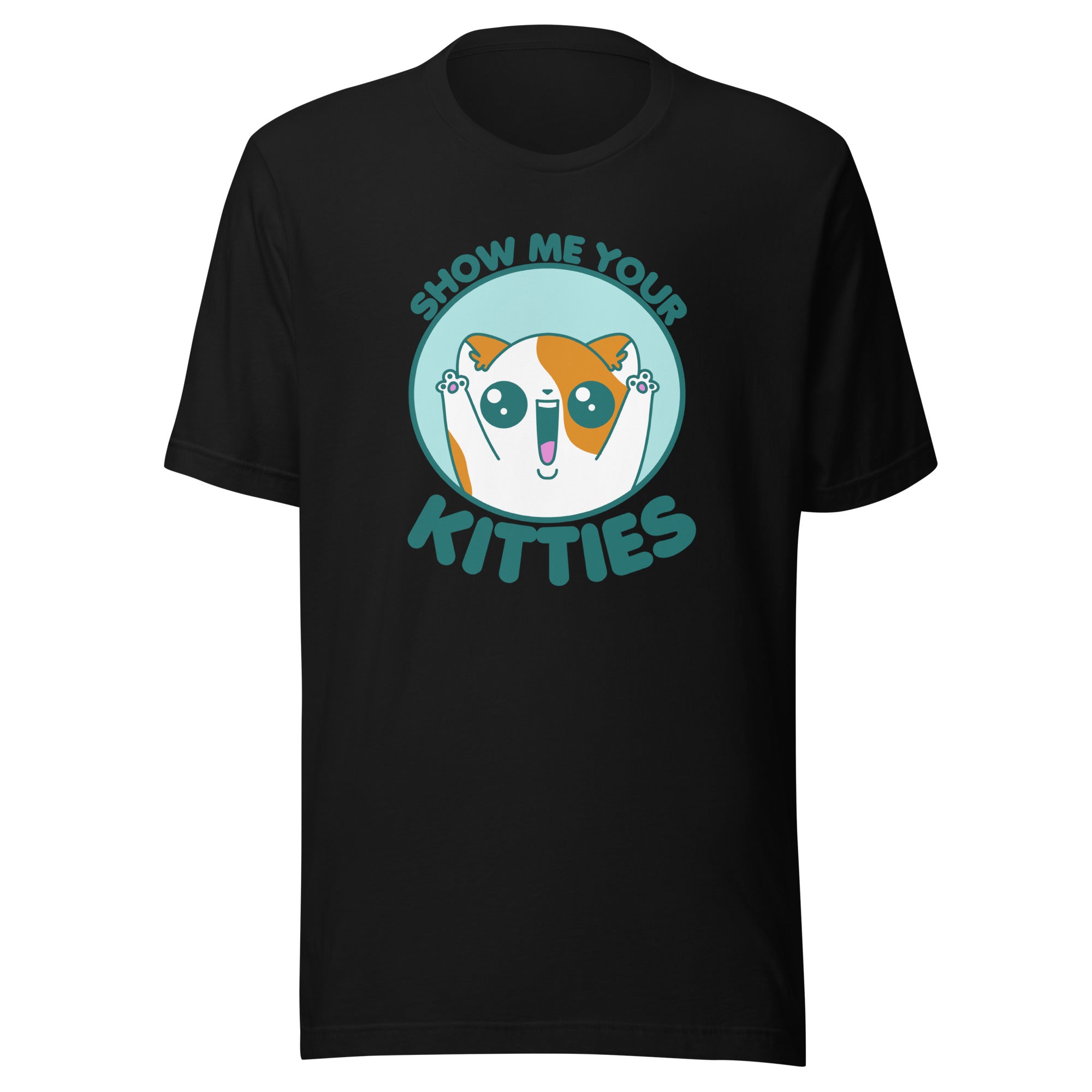 SHOW ME YOUR KITTIES - Tee - ChubbleGumLLC
