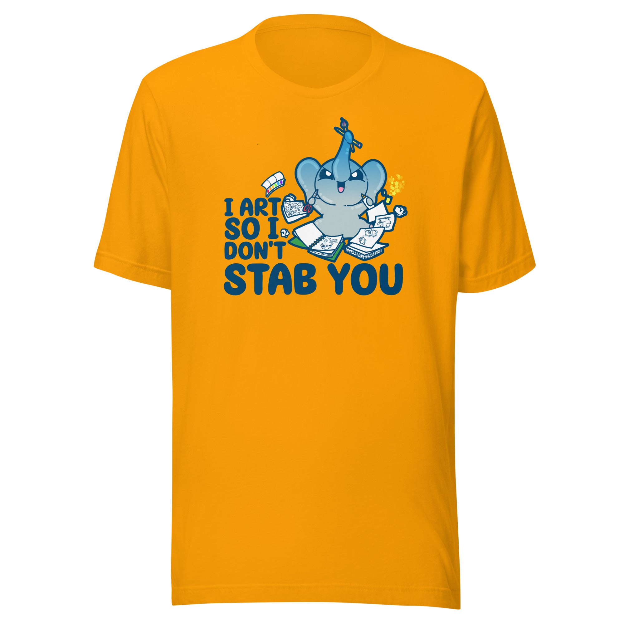 I ART SO I DONT STAB YOU - Tee