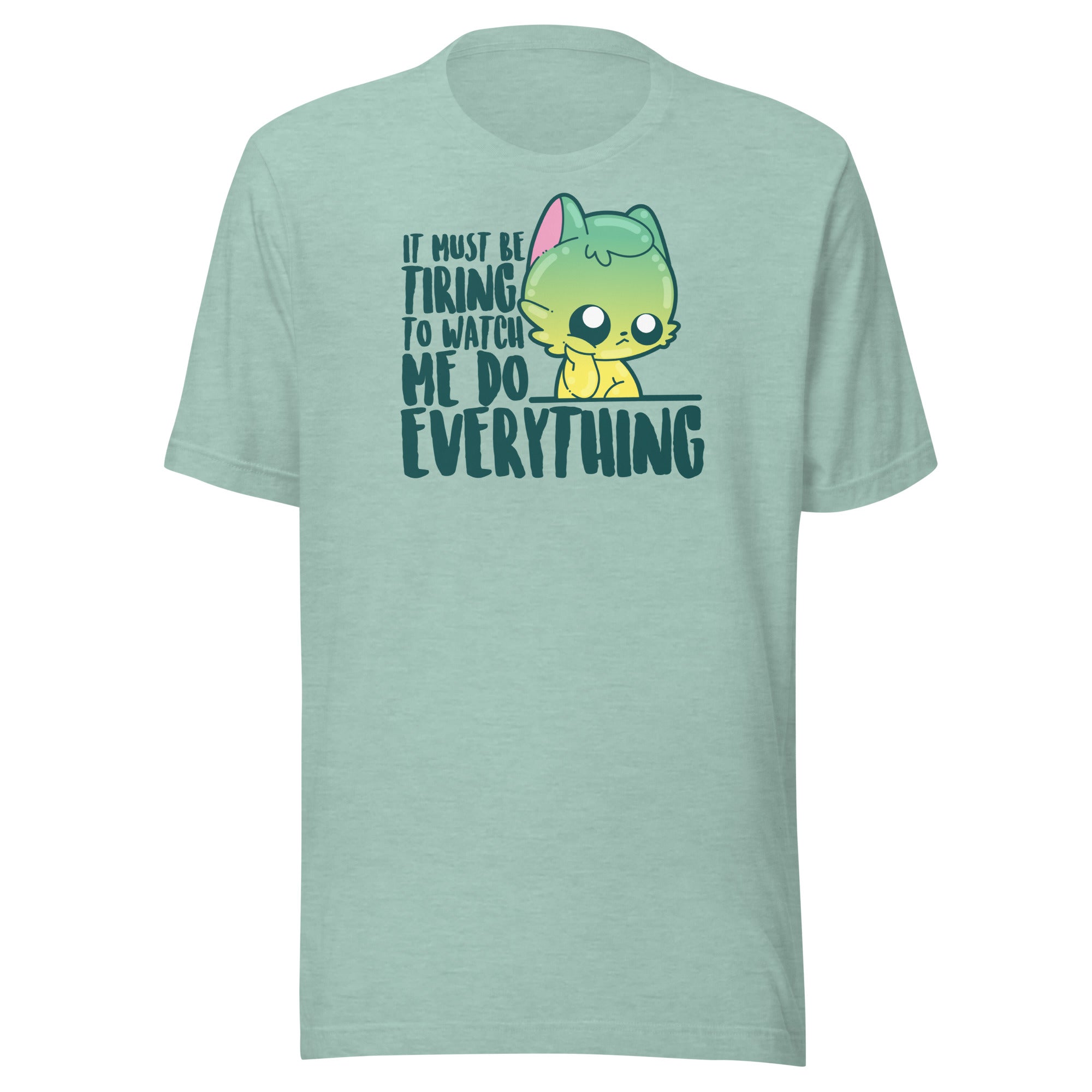 MUST BE TIRING - Tee