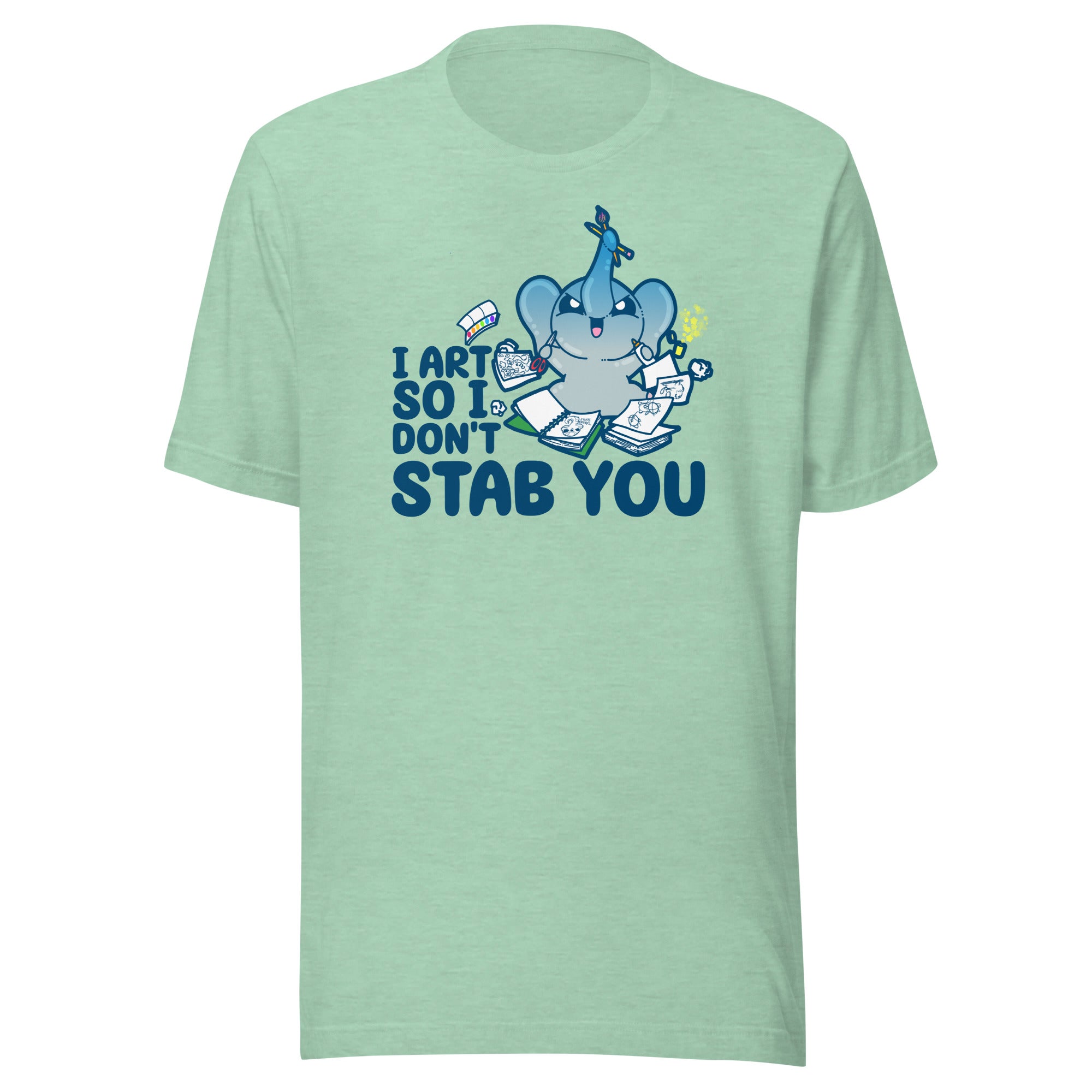 I ART SO I DONT STAB YOU - Tee