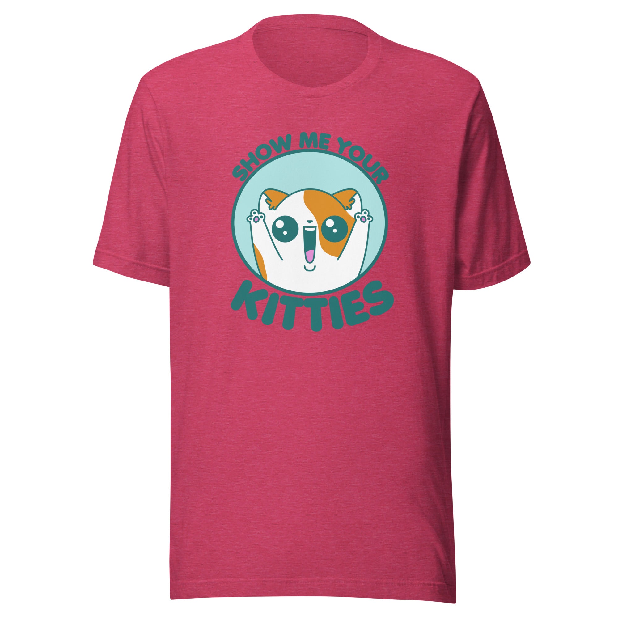 SHOW ME YOUR KITTIES - Tee - ChubbleGumLLC