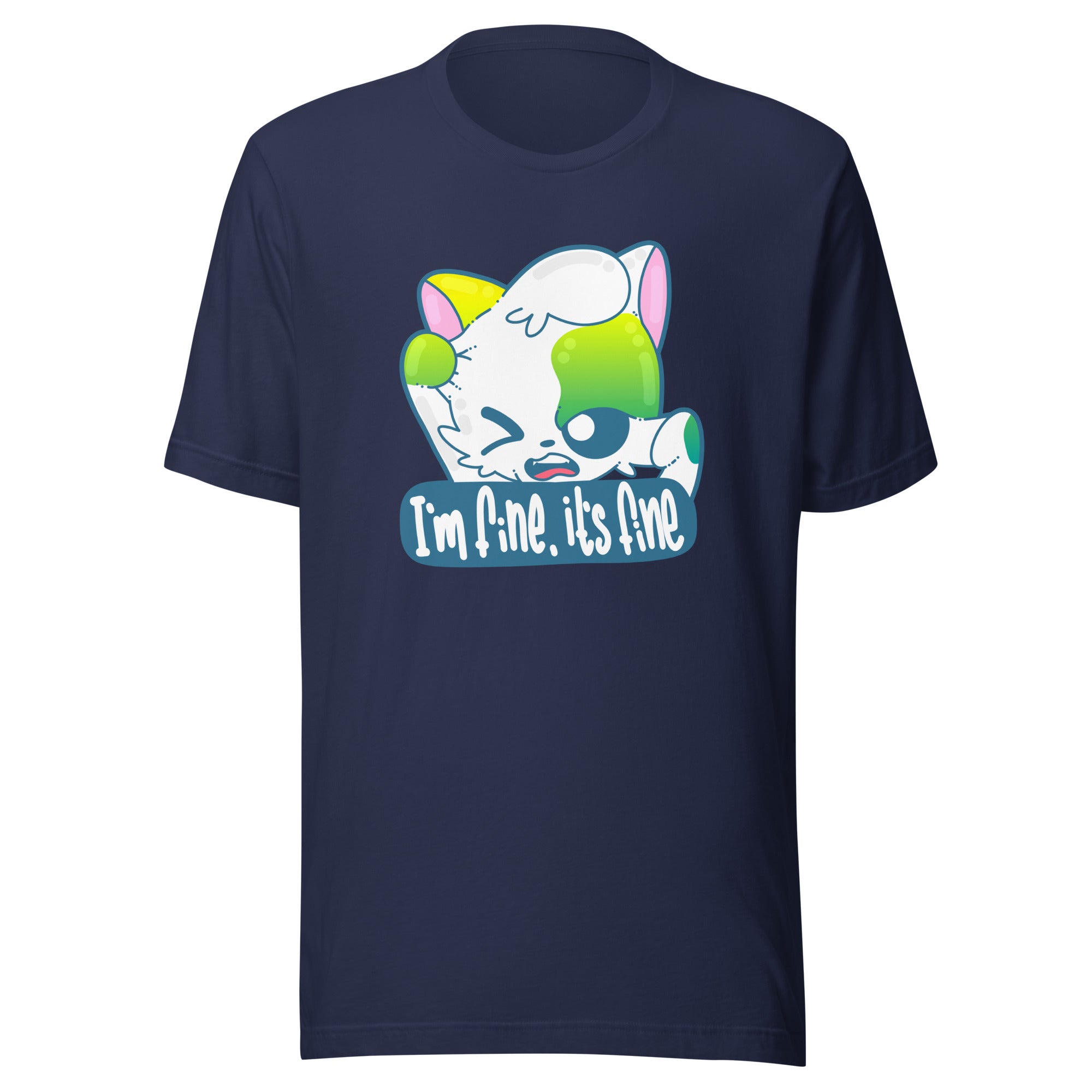 IM FINE ITS FINE - Tee - ChubbleGumLLC