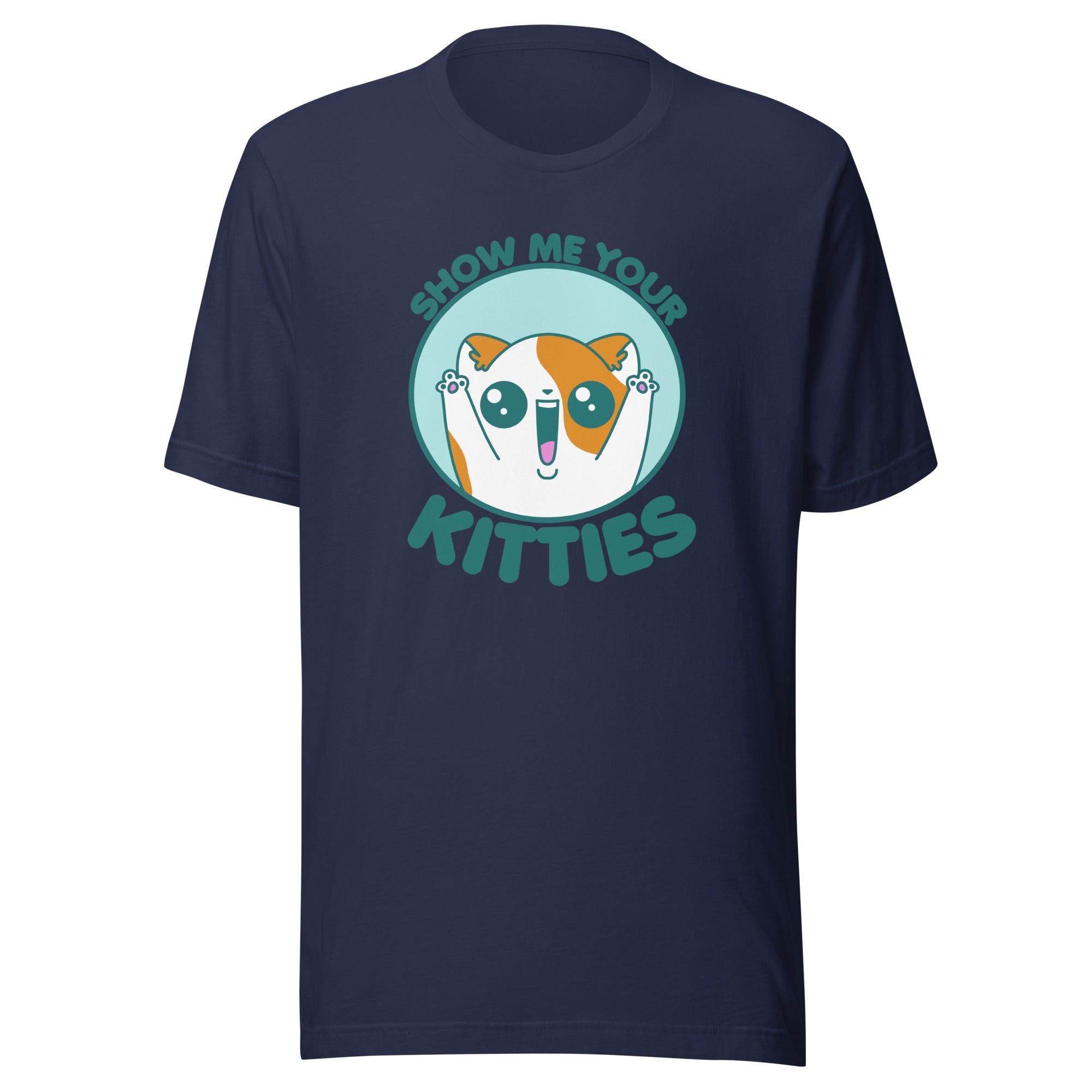 SHOW ME YOUR KITTIES - Tee - ChubbleGumLLC