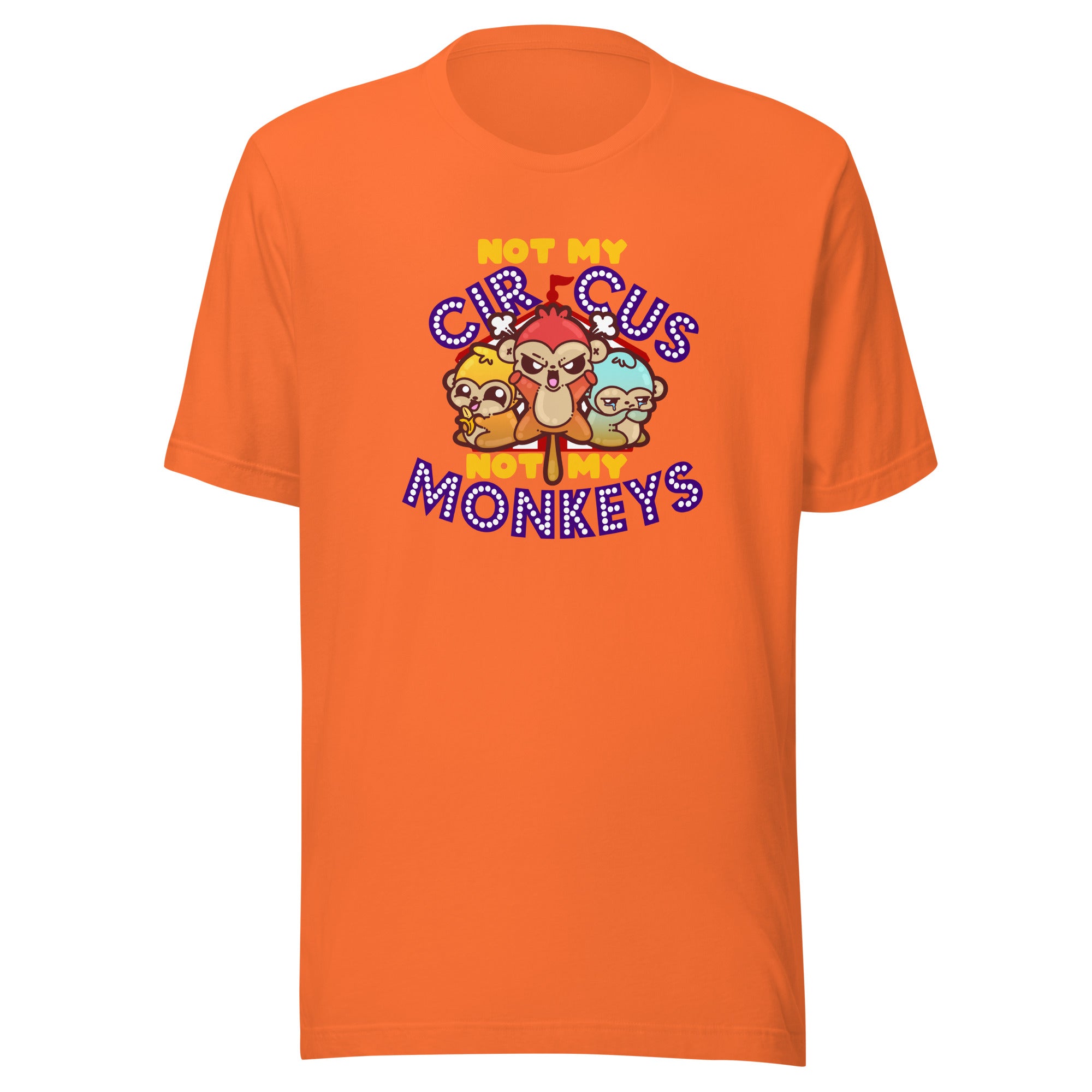 NOT MY CIRCUS NOT MY MONKEYS - Tee - ChubbleGumLLC