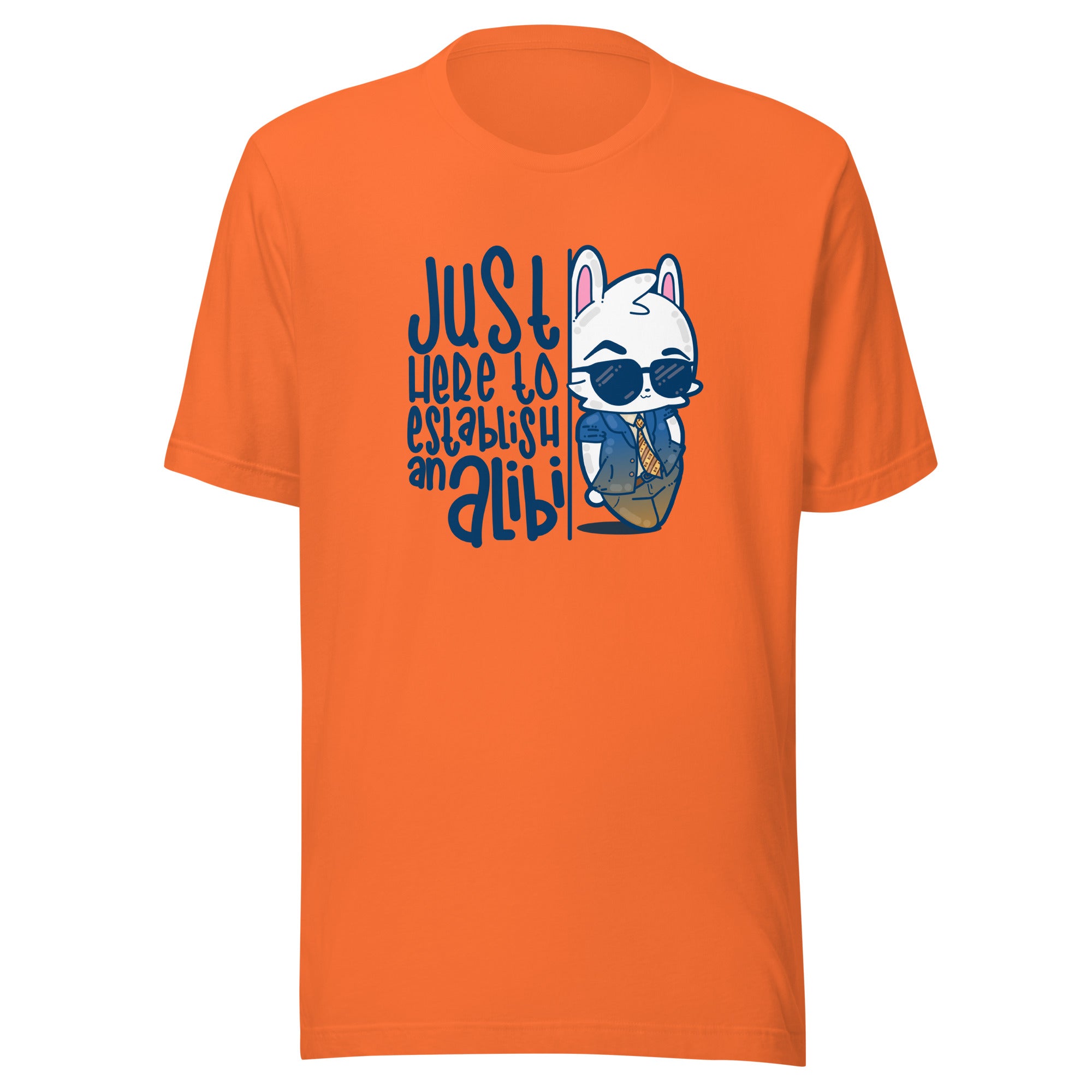 JUST HERE TO ESTABLISH AN ALIBI - Tee - ChubbleGumLLC