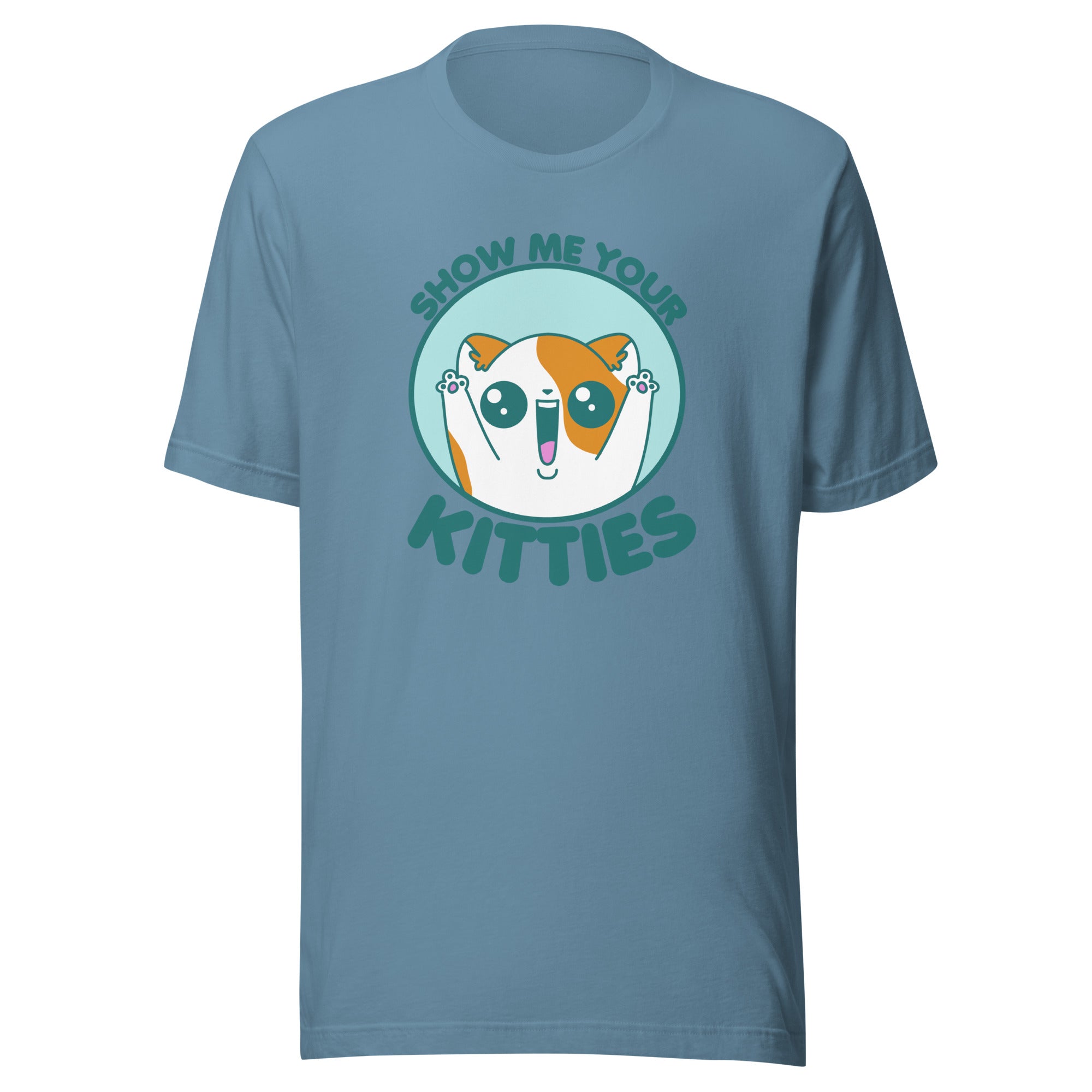 SHOW ME YOUR KITTIES - Tee - ChubbleGumLLC