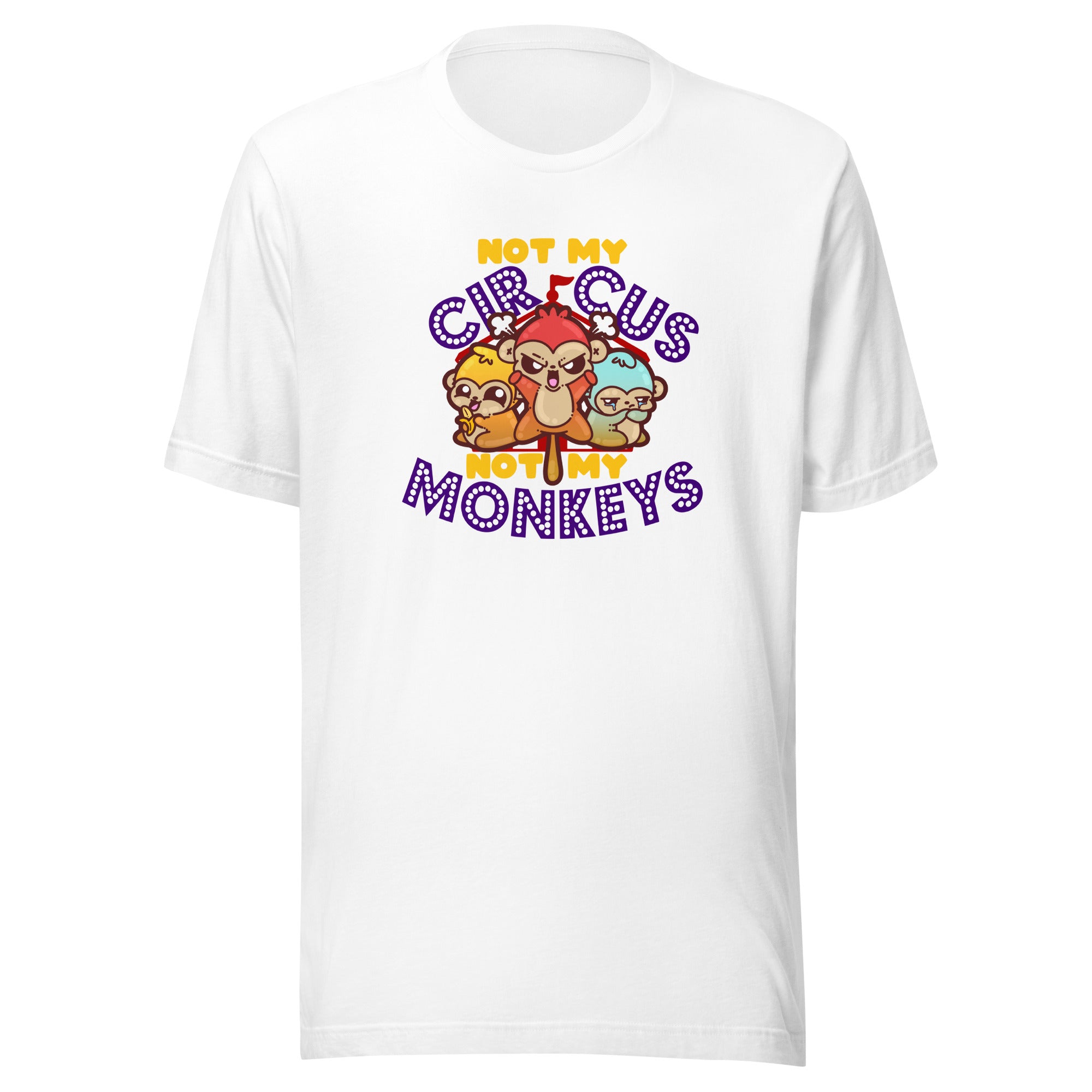 NOT MY CIRCUS NOT MY MONKEYS - Tee - ChubbleGumLLC