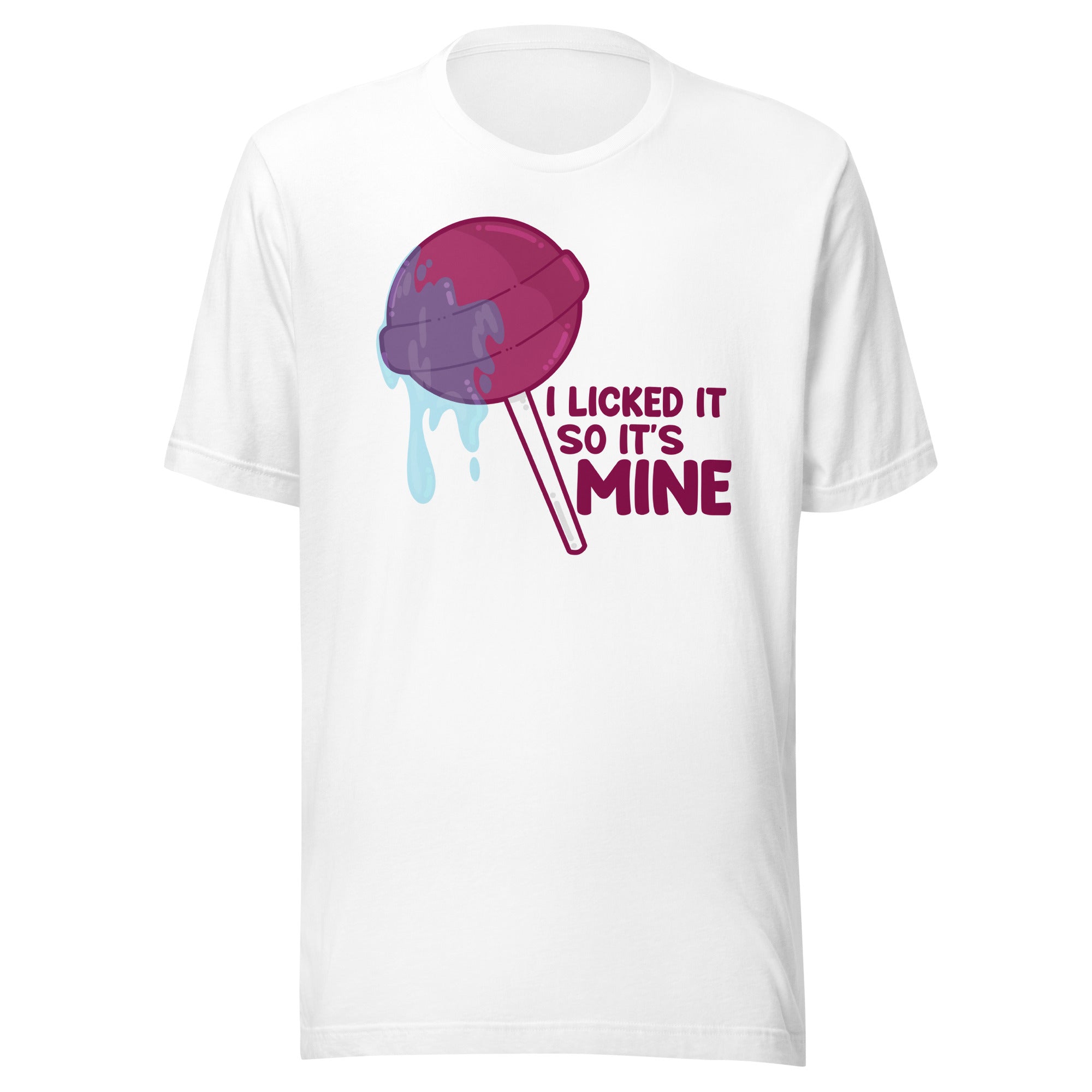 I LICKED IT SO IT'S MINE - Tee - ChubbleGumLLC