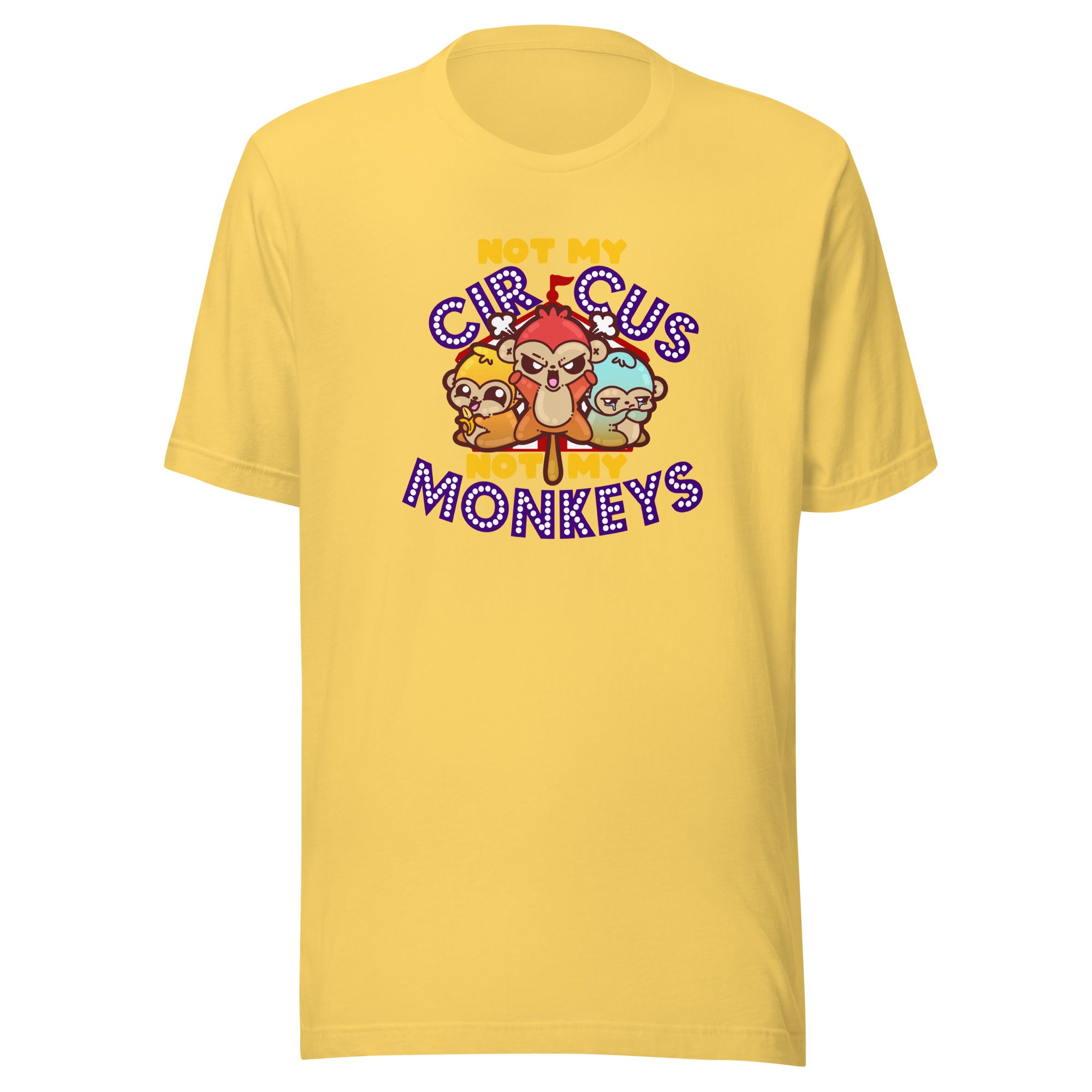 NOT MY CIRCUS NOT MY MONKEYS - Tee - ChubbleGumLLC
