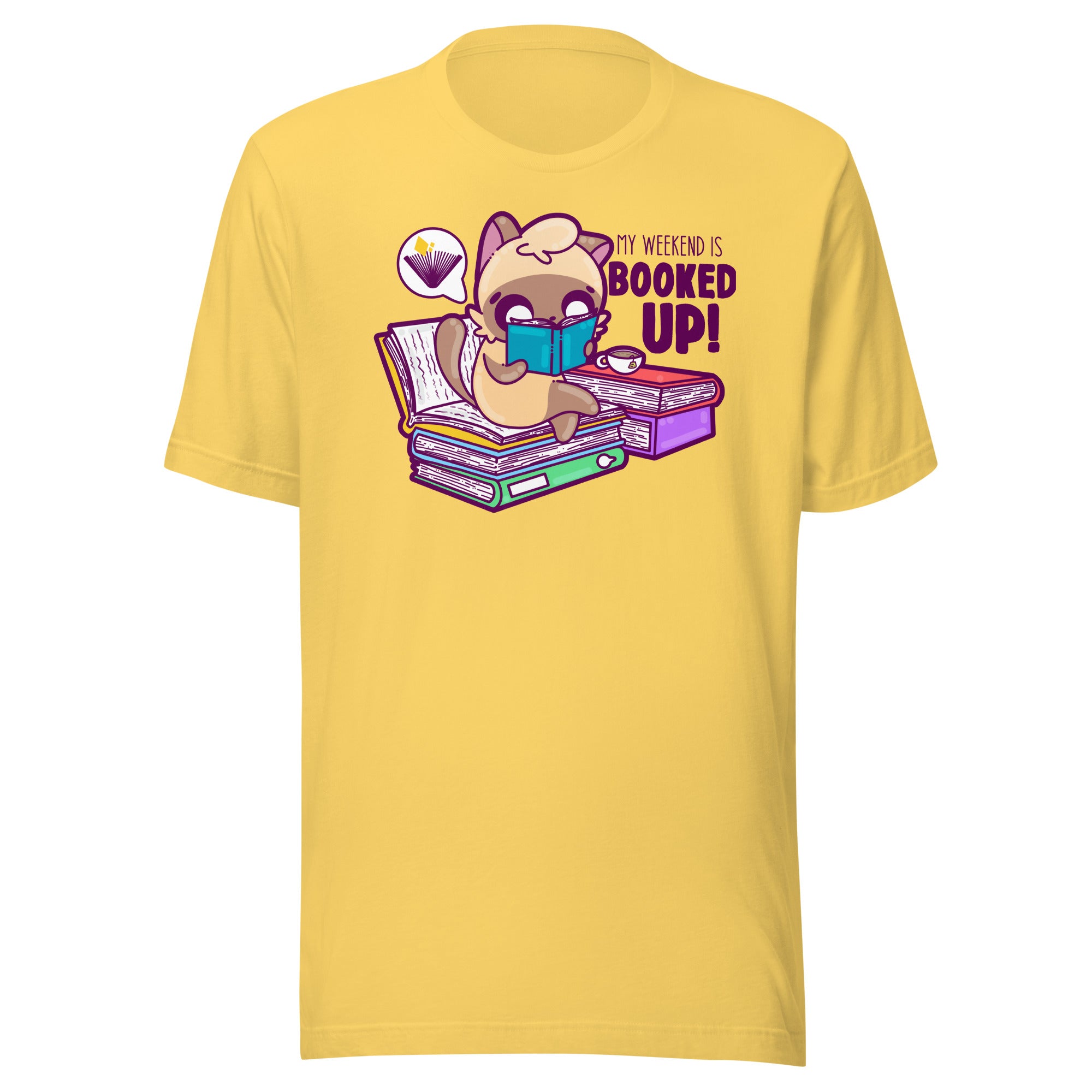 MY WEEKEND IS ALL BOOKED UP - Tee - ChubbleGumLLC