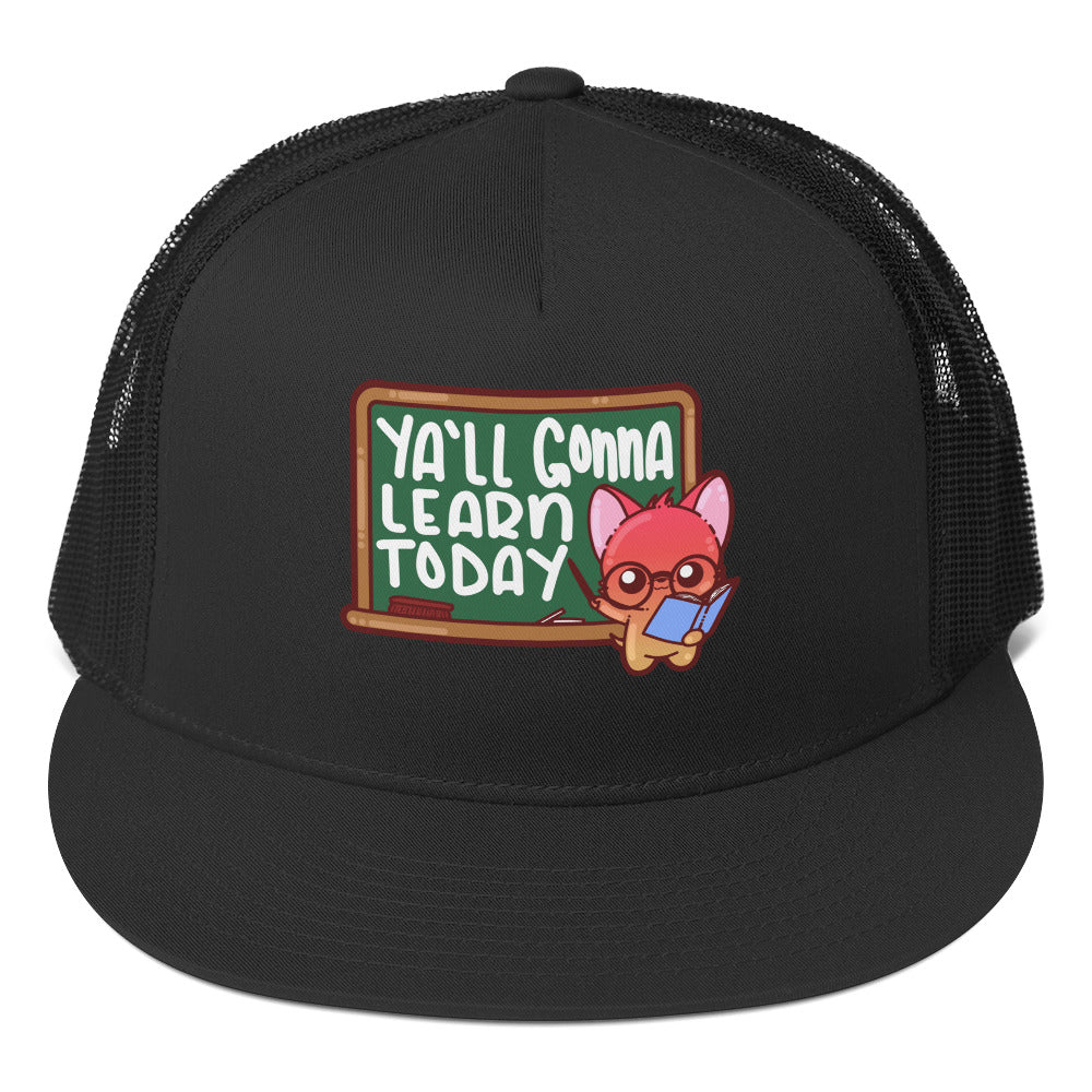 YALL GONNA LEARN - TRUCKER HAT