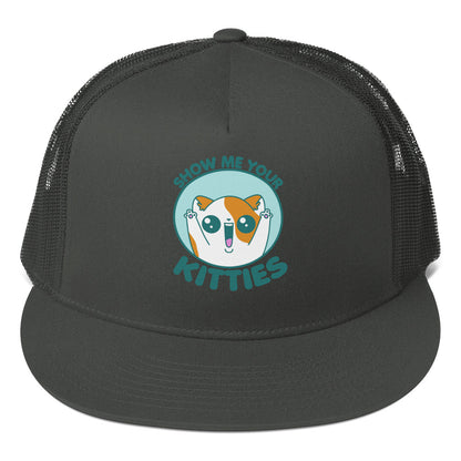 SHOW ME YOUR KITTIES - TRUCKER HAT