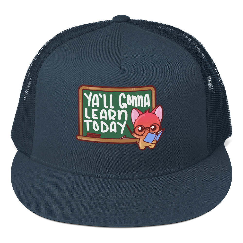 YALL GONNA LEARN - TRUCKER HAT