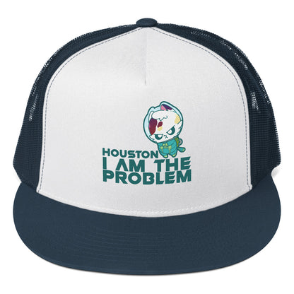 HOUSTON I AM THE PROBLEM - TRUCKER HAT