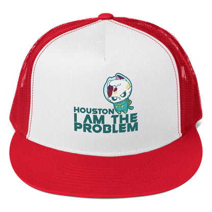 HOUSTON I AM THE PROBLEM - TRUCKER HAT