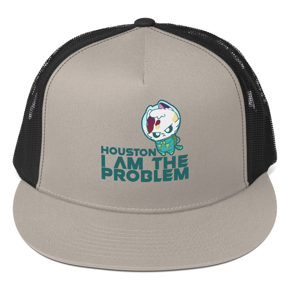 HOUSTON I AM THE PROBLEM - TRUCKER HAT