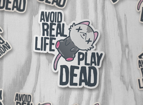 Avoid Real Life - Play Dead