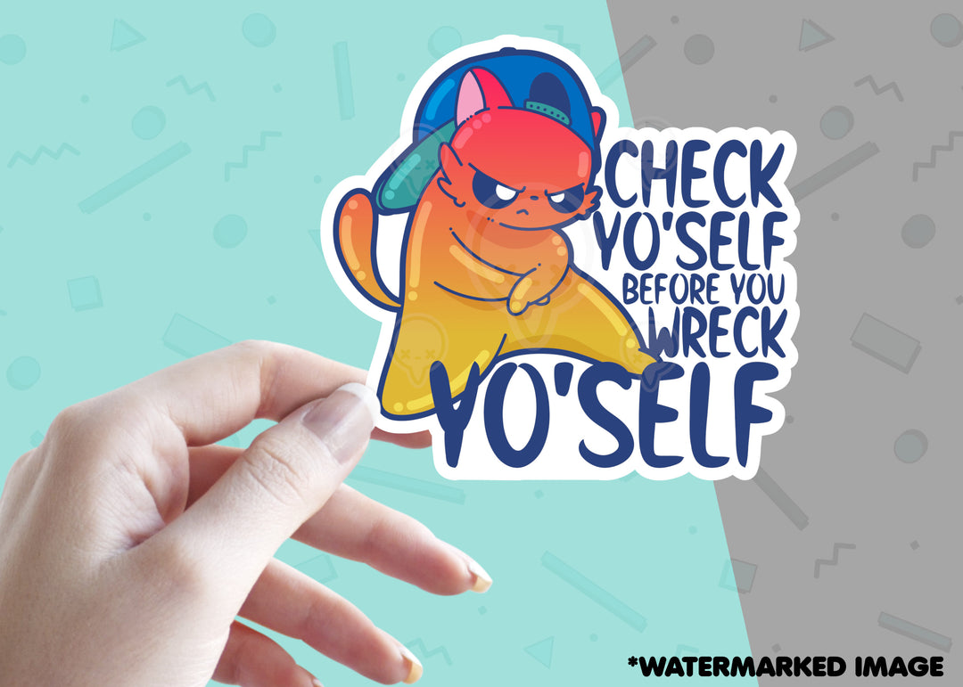 Check Yo'self Before You Wreck Yo'self - ChubbleGumLLC