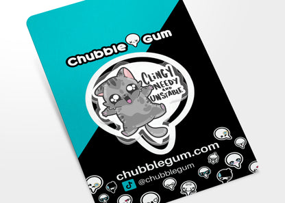 Acrylic Pin - Clingy, Needy, Unstable - ChubbleGumLLC