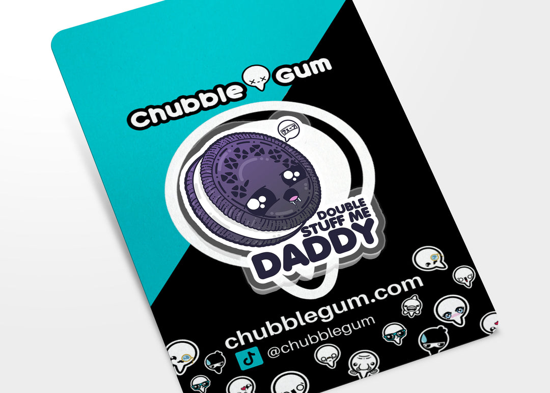 Acrylic Pin - Double Stuff Me Daddy - ChubbleGumLLC
