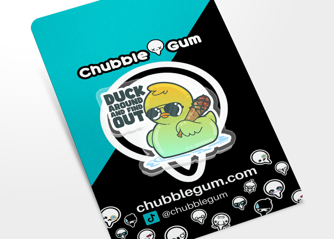 Acrylic Pin - Duck Around and Find Out - ChubbleGumLLC
