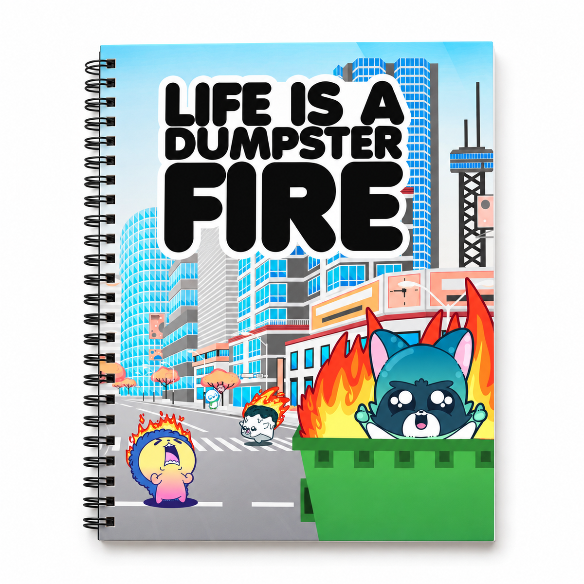 Notebook - Life is a Dumpster Fire