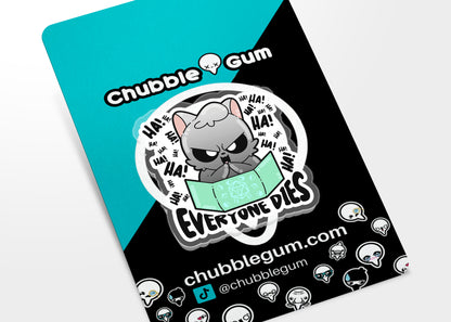 Acrylic Pin - Everyone Dies - ChubbleGumLLC