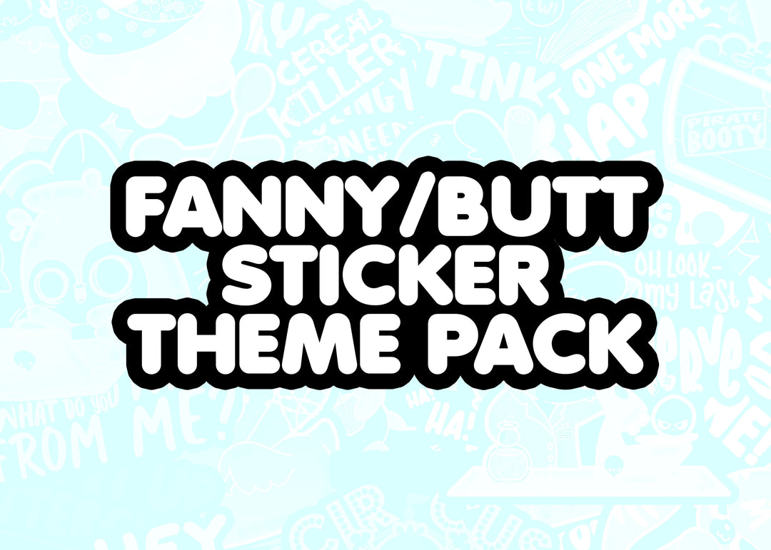 Fanny/Butt Themed Pack - ChubbleGumLLC