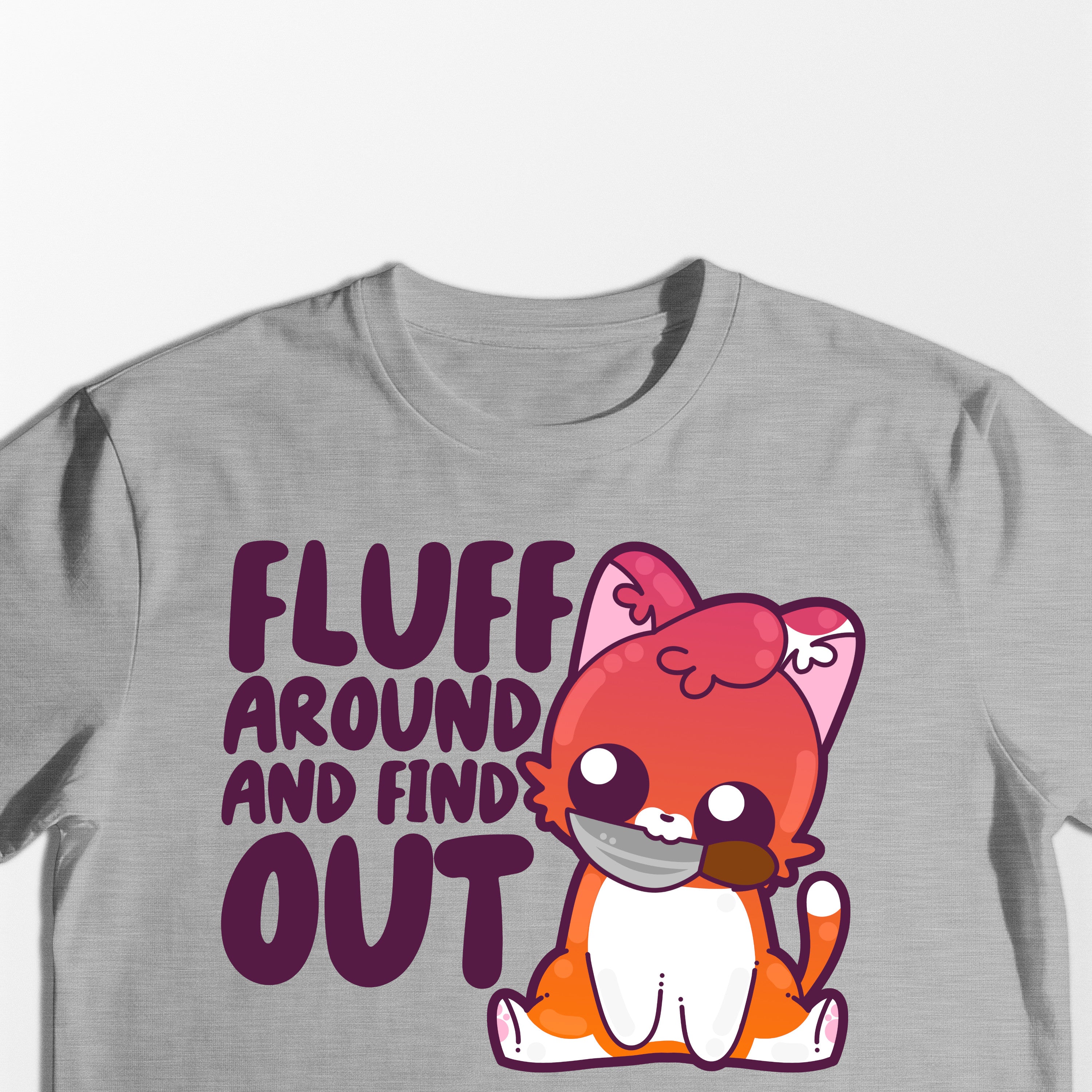 Fluff Around and Find Out - Tee