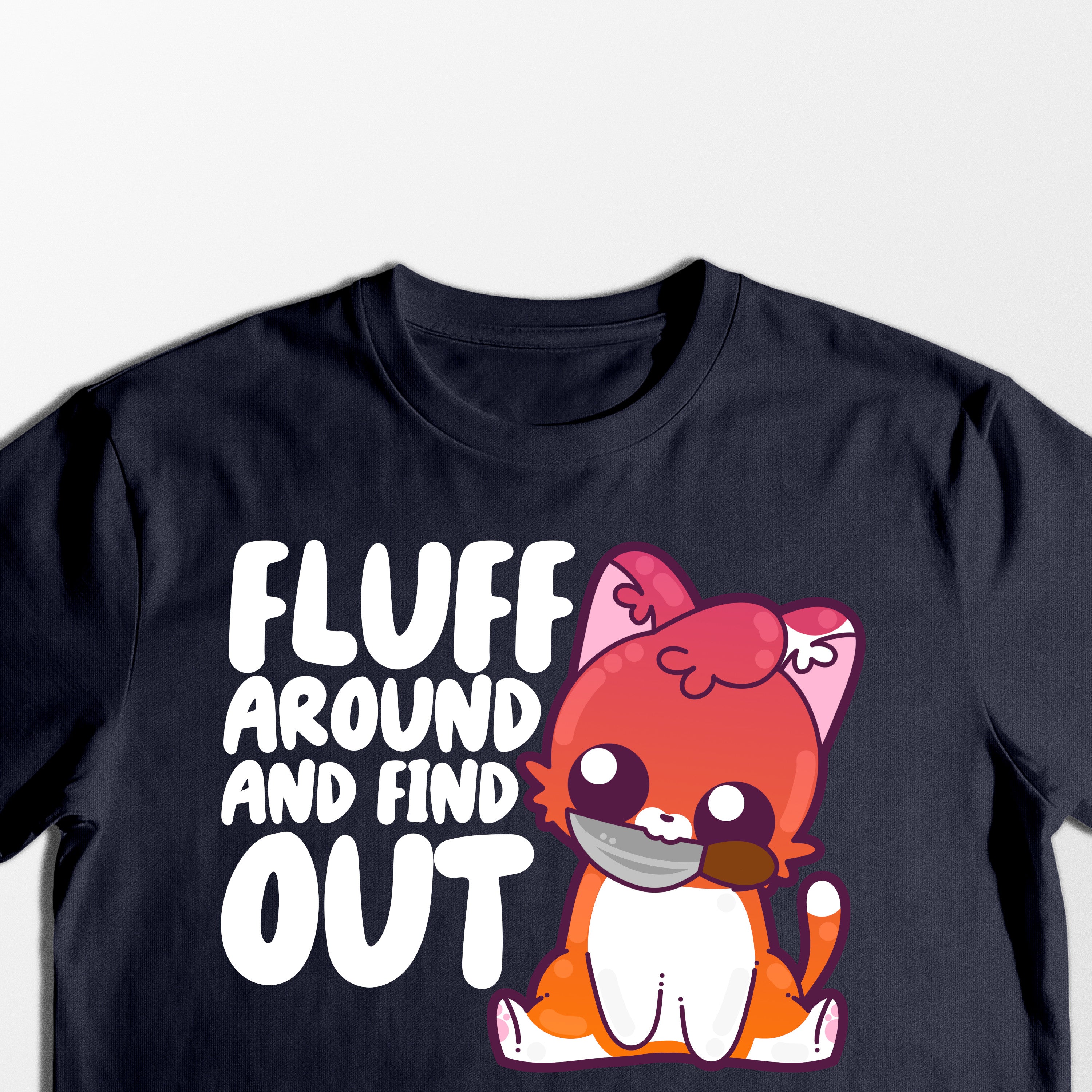 Fluff Around and Find Out - Tee