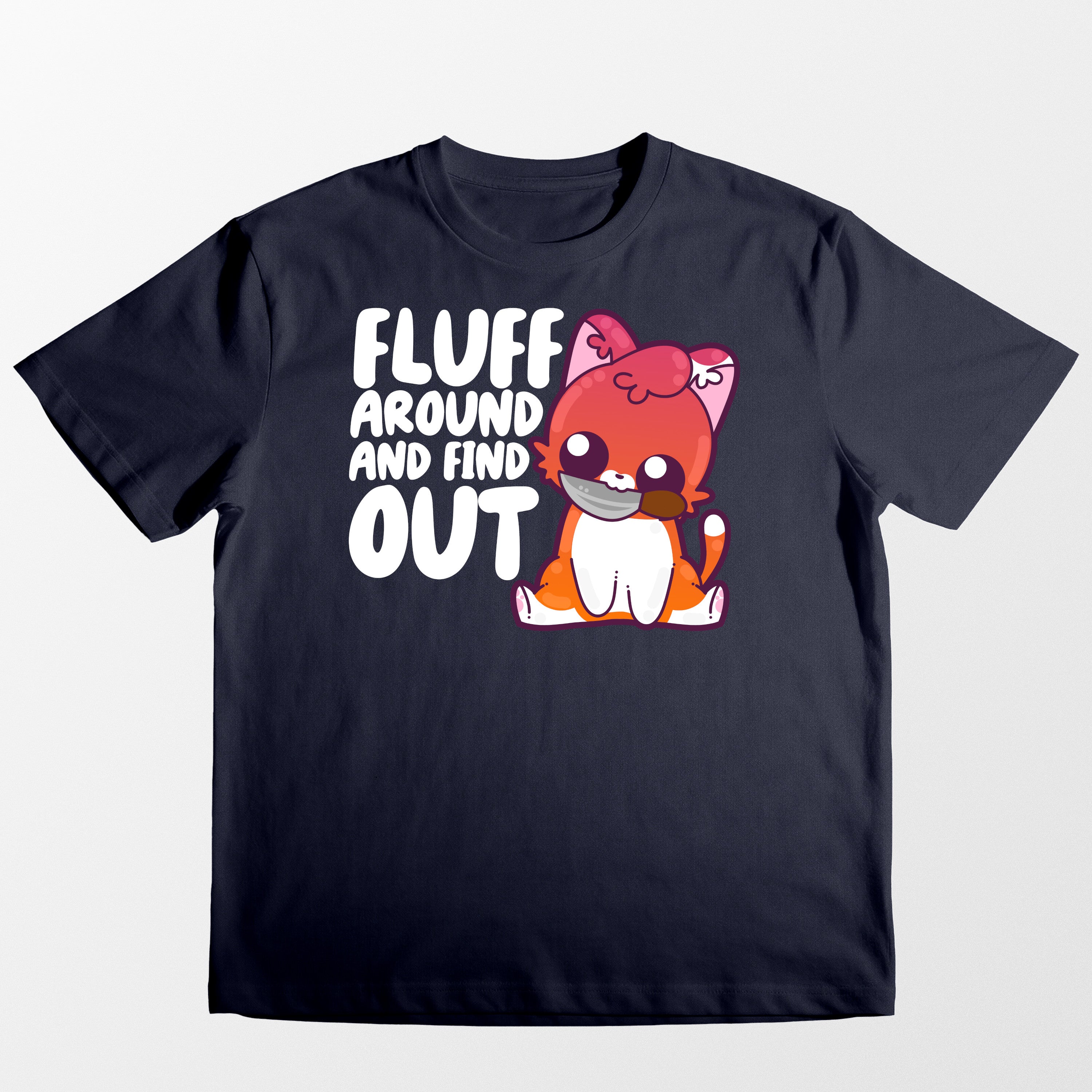 Fluff Around and Find Out - Tee