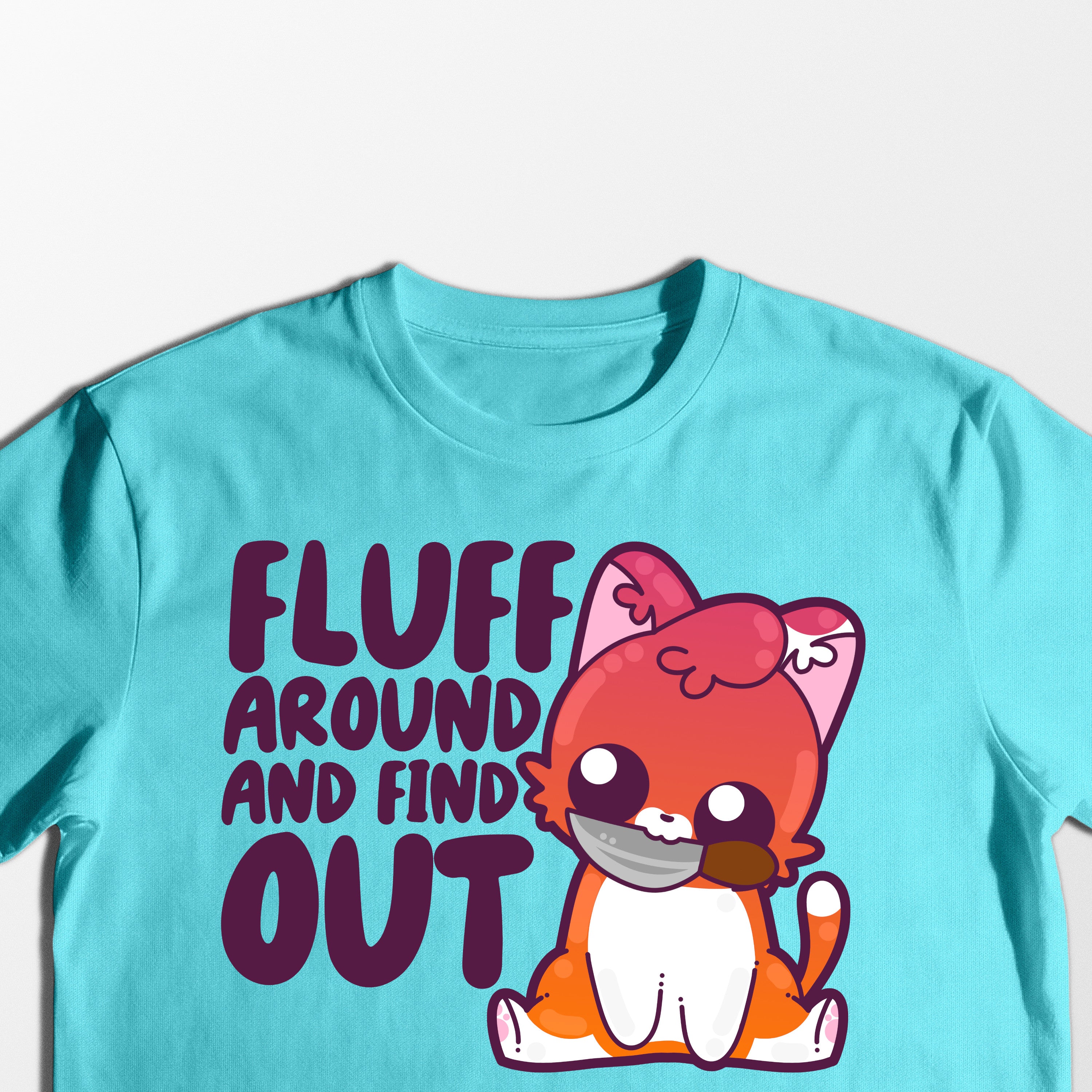 Fluff Around and Find Out - Tee