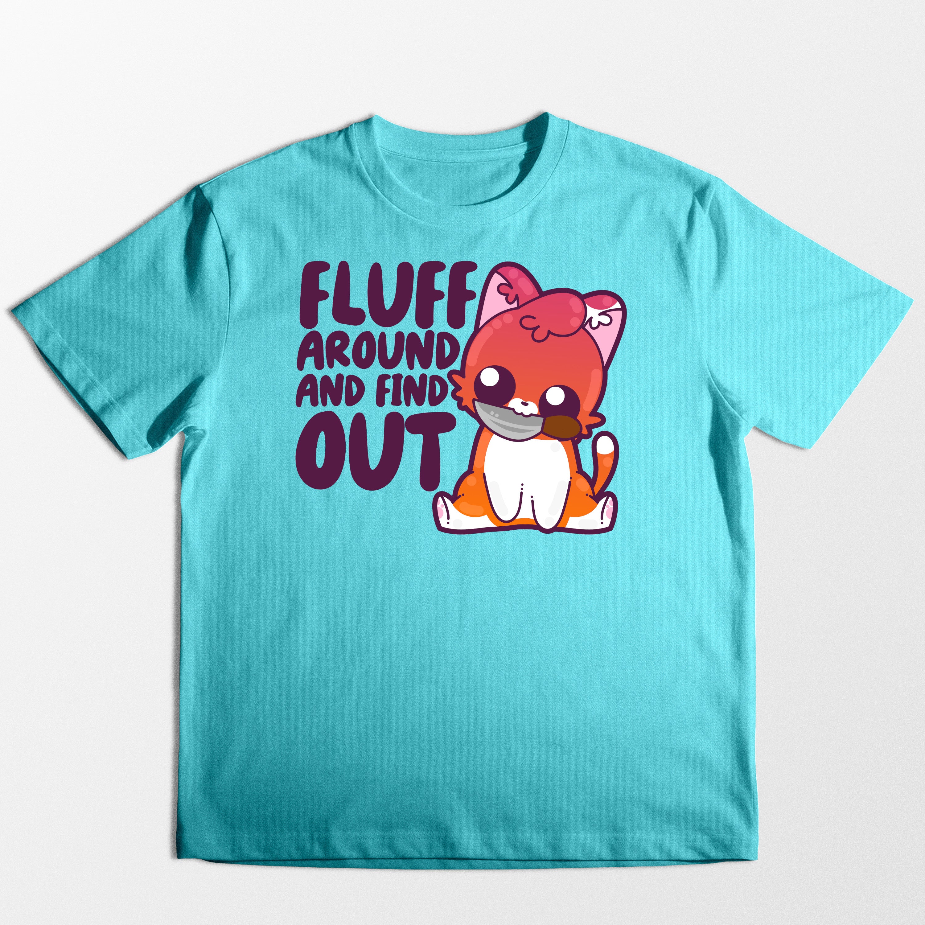 Fluff Around and Find Out - Tee