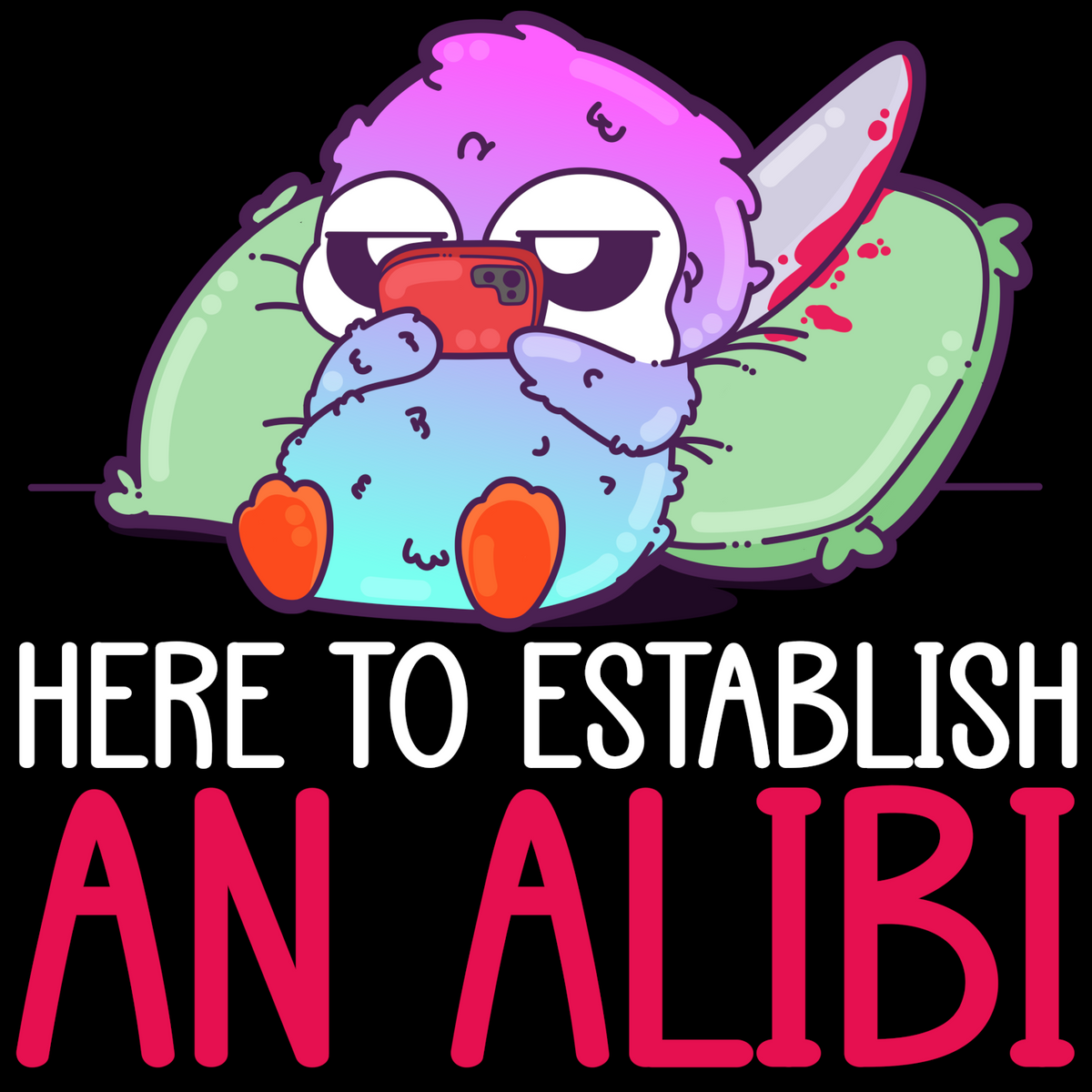 Here To Establish An Alibi