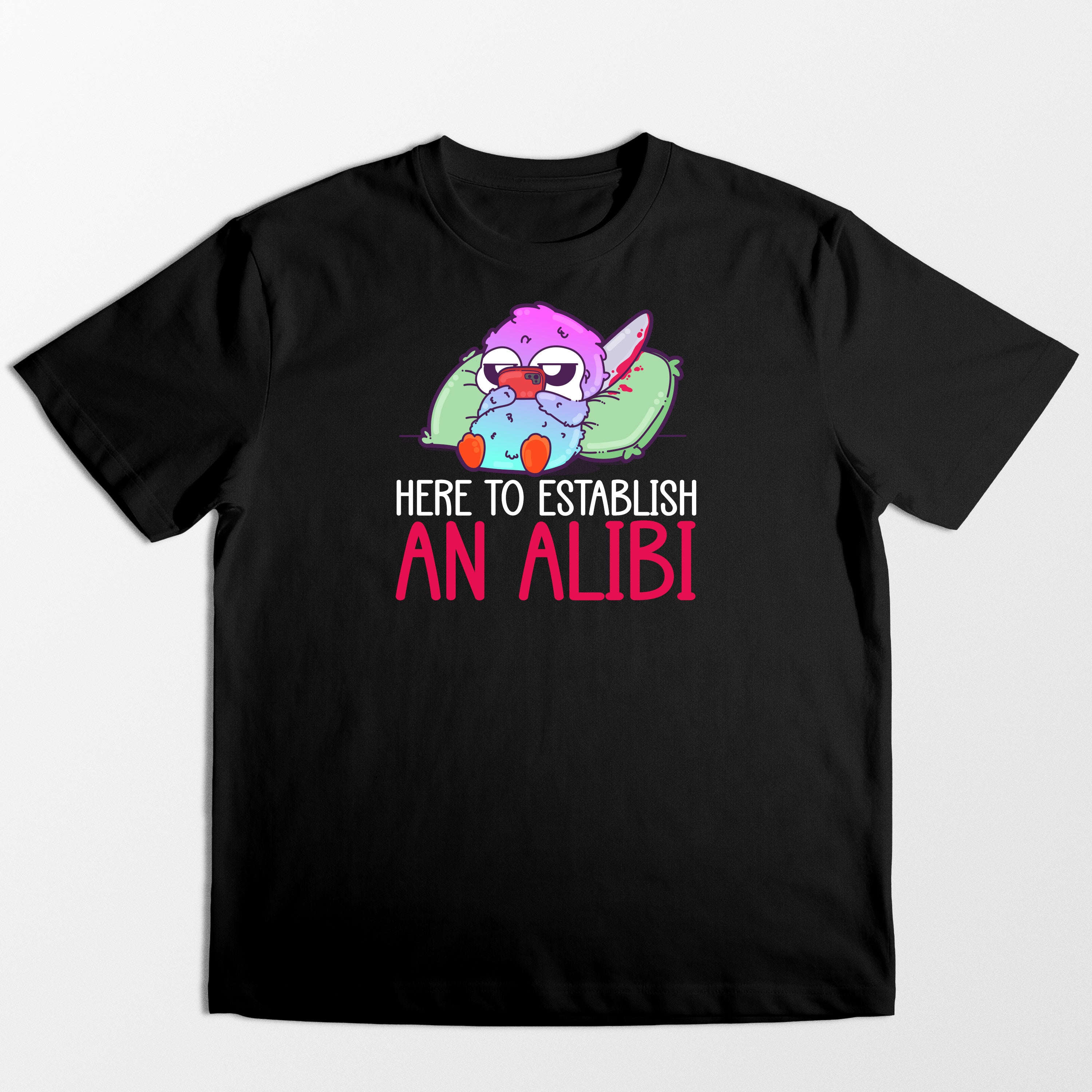 Here to Establish an Alibi - Tee