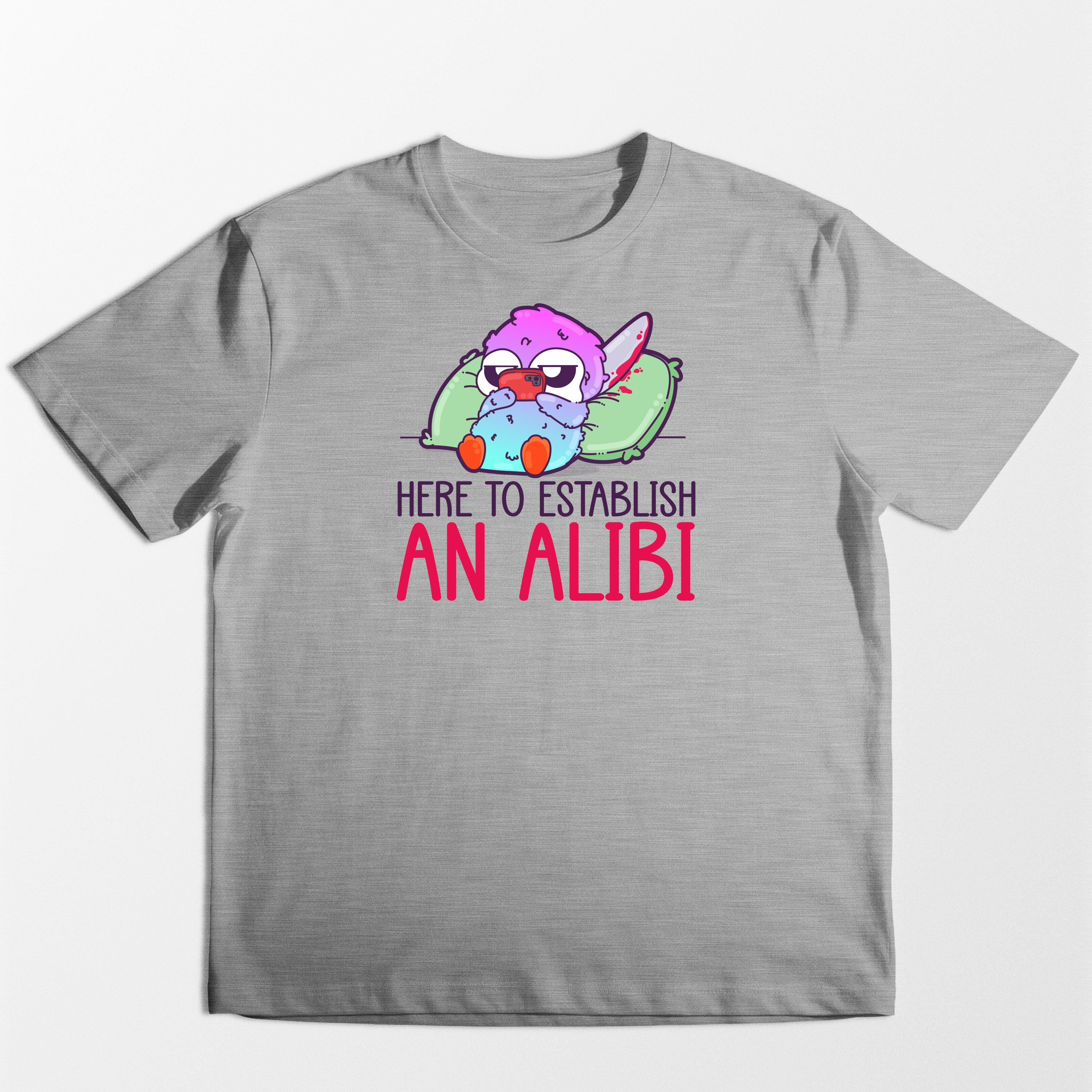 Here to Establish an Alibi - Tee