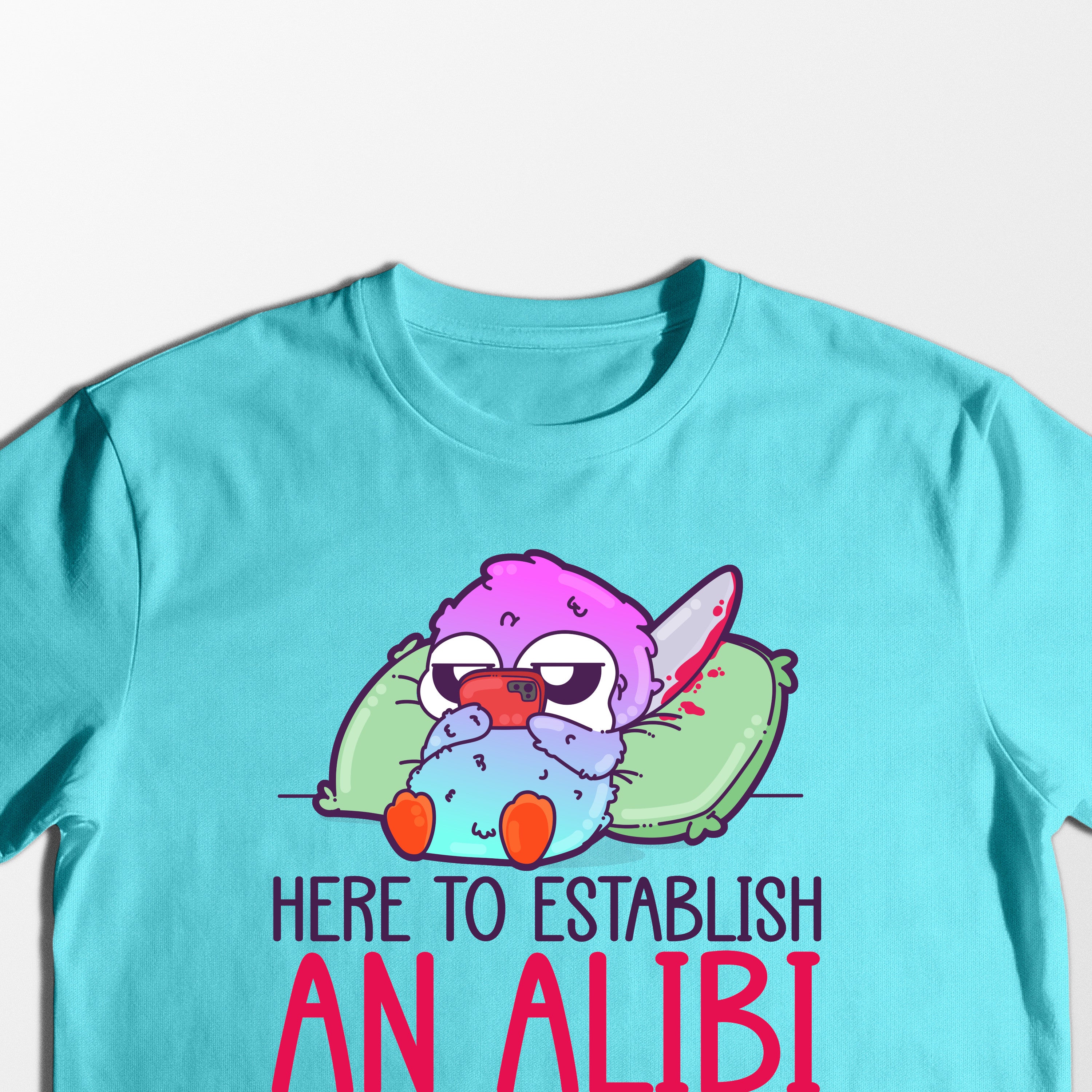 Here to Establish an Alibi - Tee