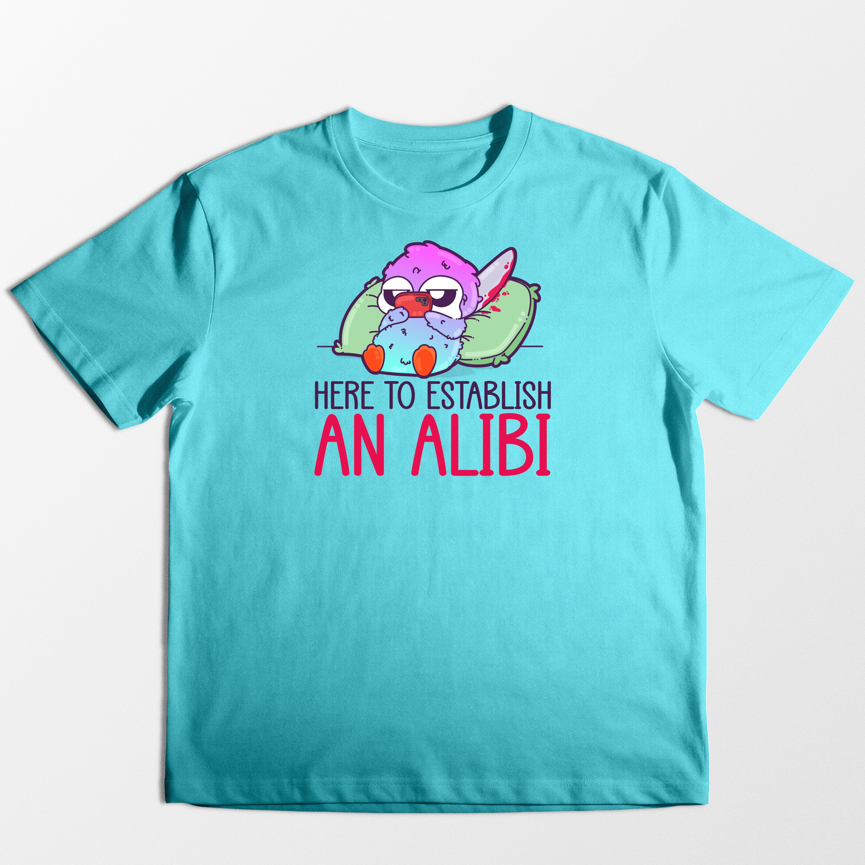 Here to Establish an Alibi - Tee
