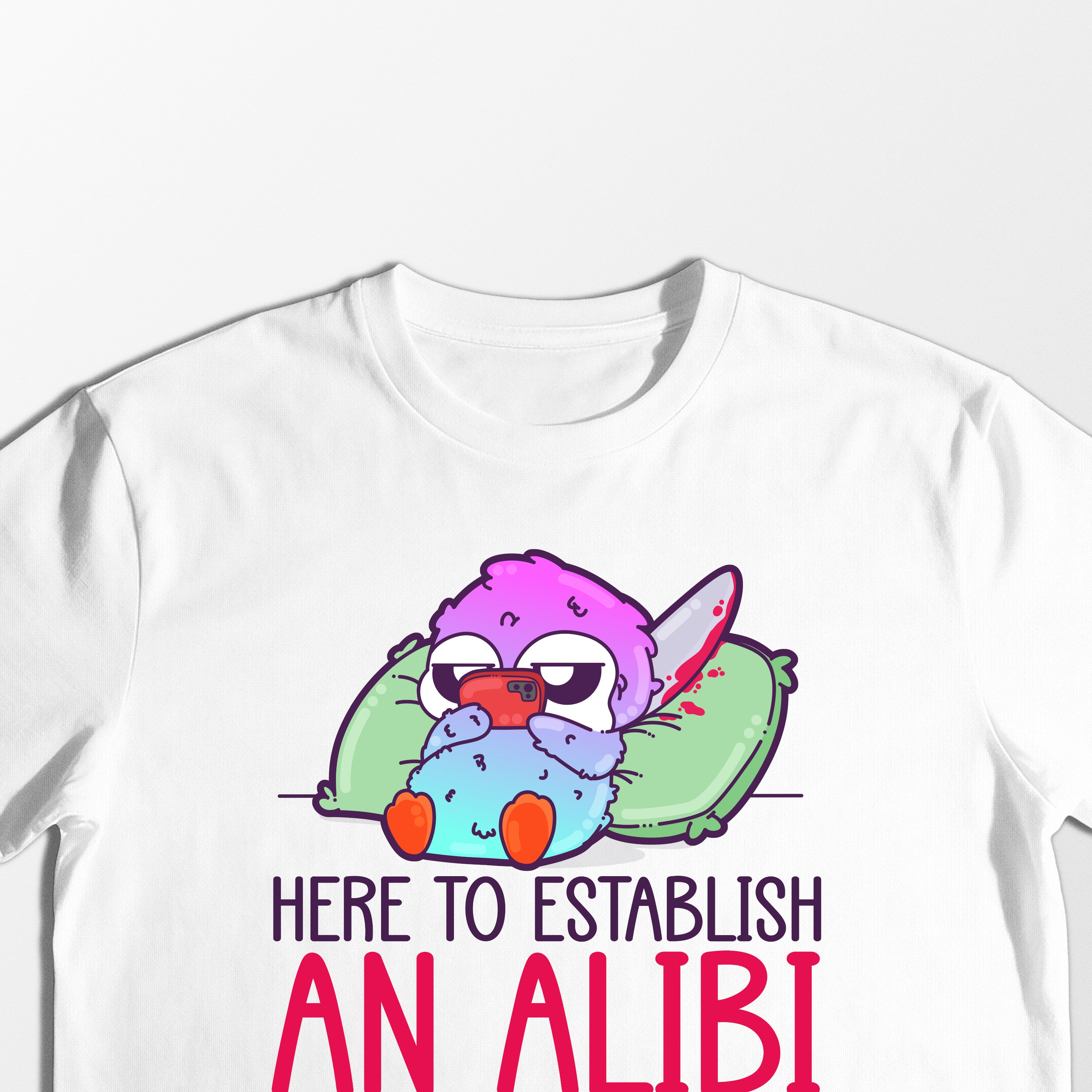 Here to Establish an Alibi - Tee