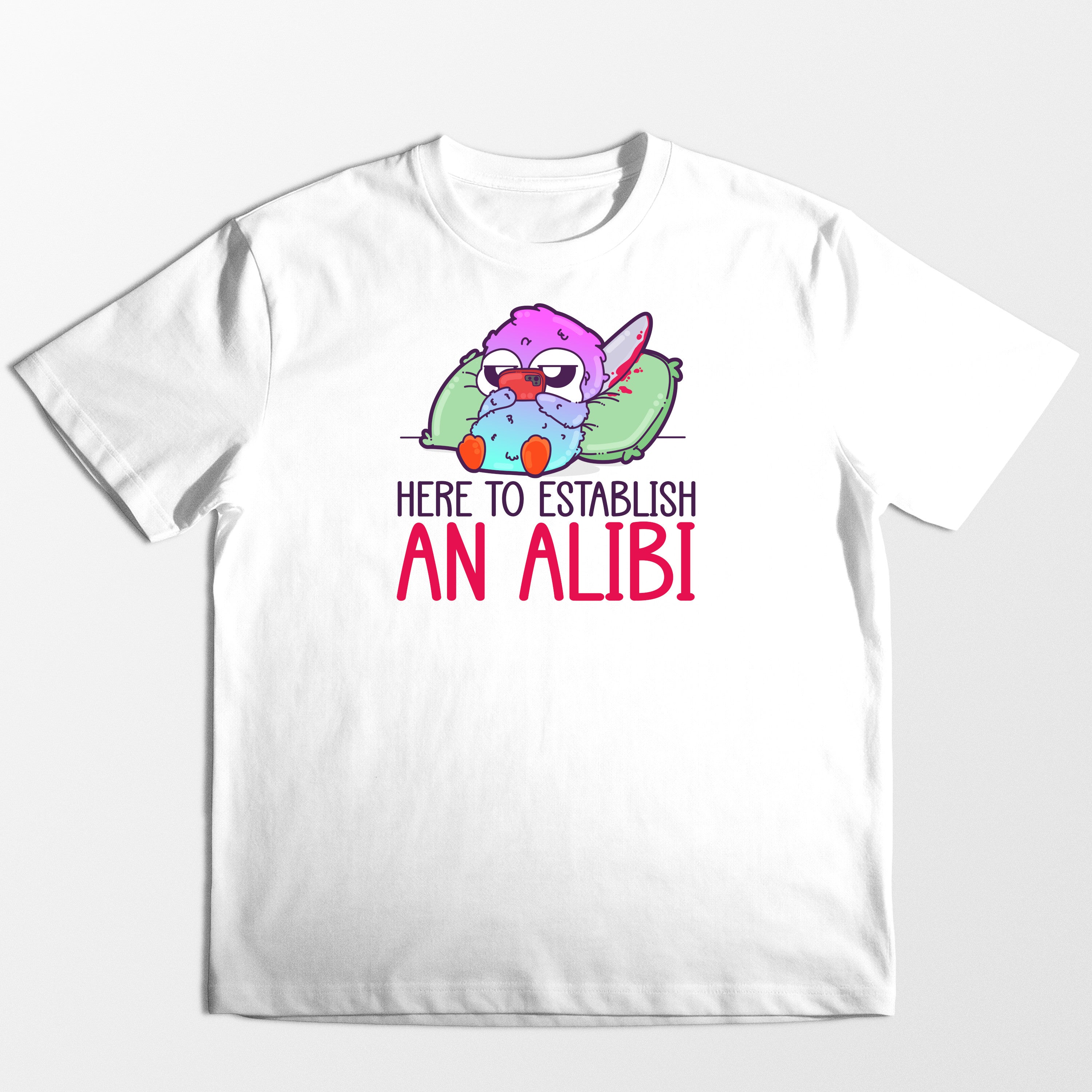 Here to Establish an Alibi - Tee