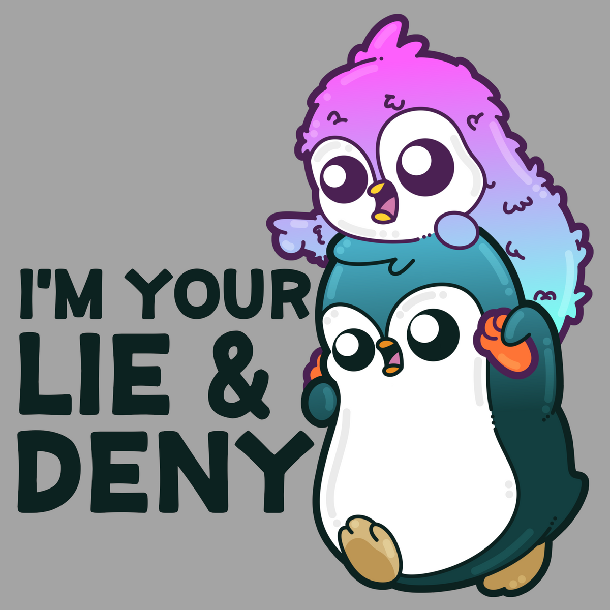 I'm Your Lie and Deny