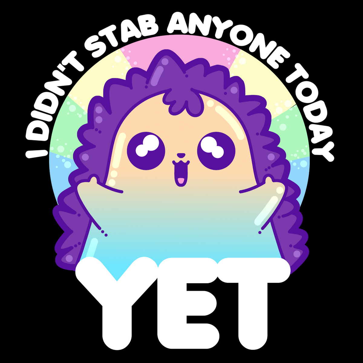 I Didn't Stab Anyone Today...YET