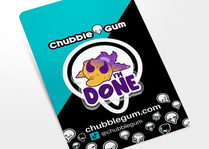 Acrylic Pin - I'm Done - ChubbleGumLLC