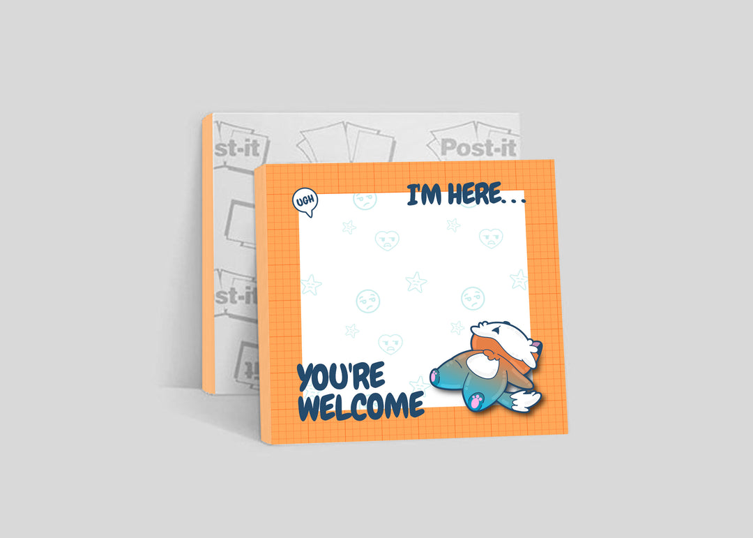 Sticky Note - I'm Here You're Welcome - ChubbleGumLLC