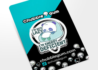 Acrylic Pin - I'm Not Lazy, I'm Energy Deficent - ChubbleGumLLC