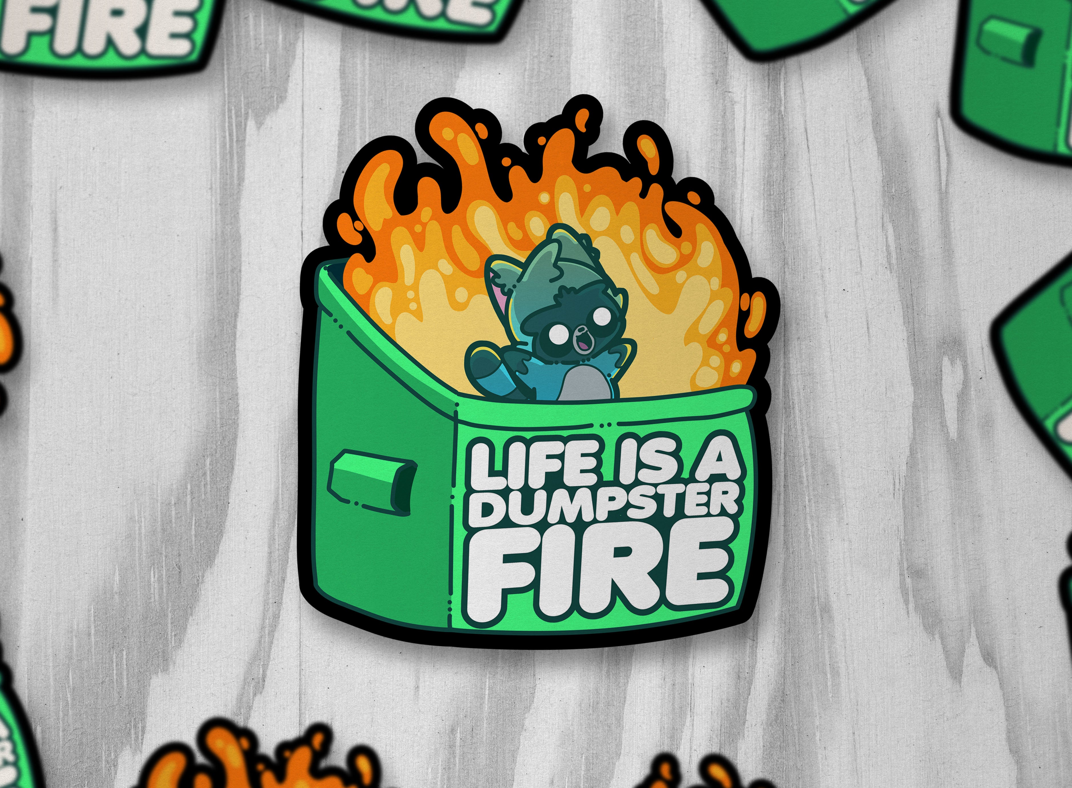 Life Is A Dumpster Fire